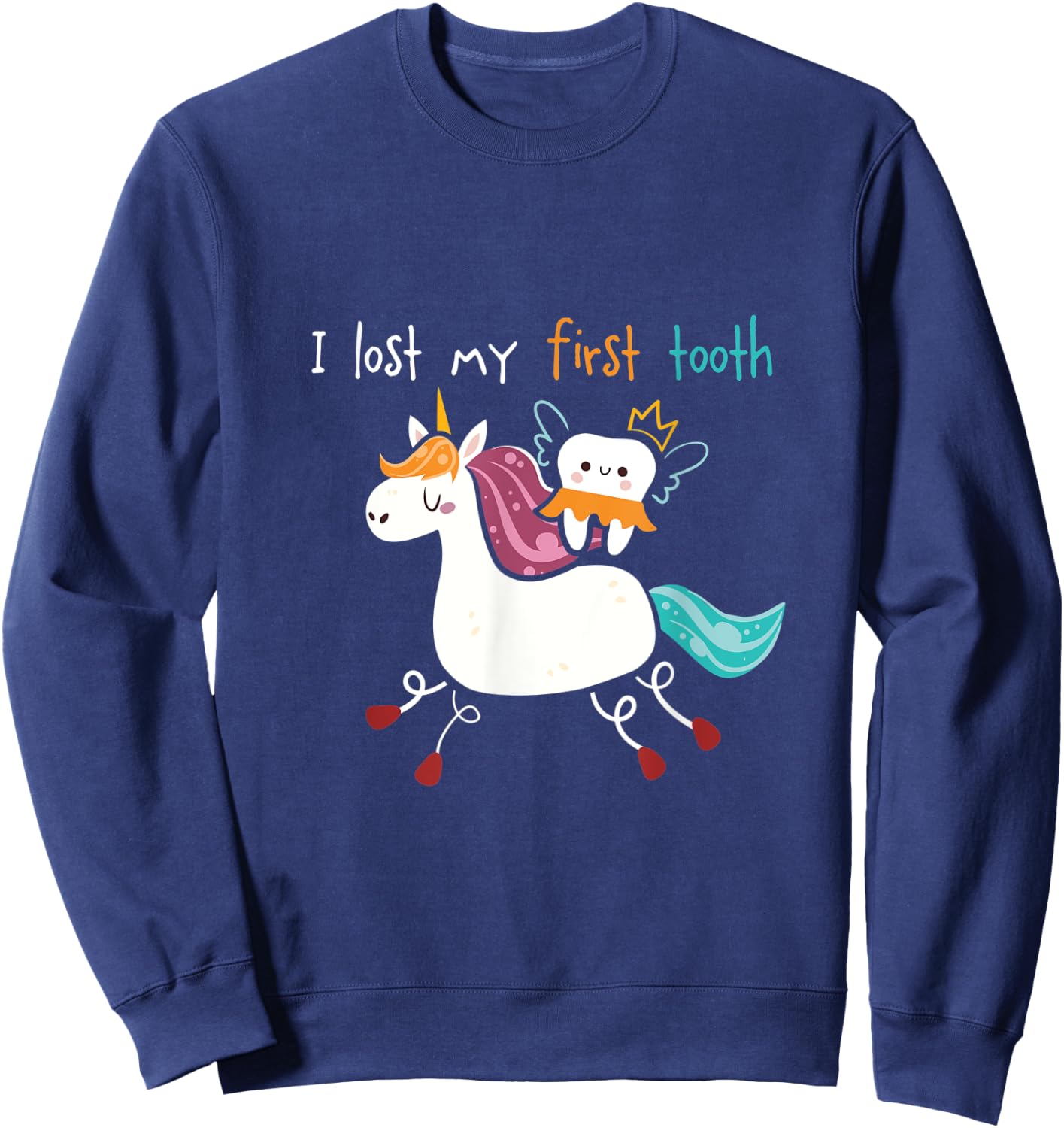 Baby Teeth Fairy Unicorn I I Lost My First Tooth Sweatshirt - Sweatshirt | Navy