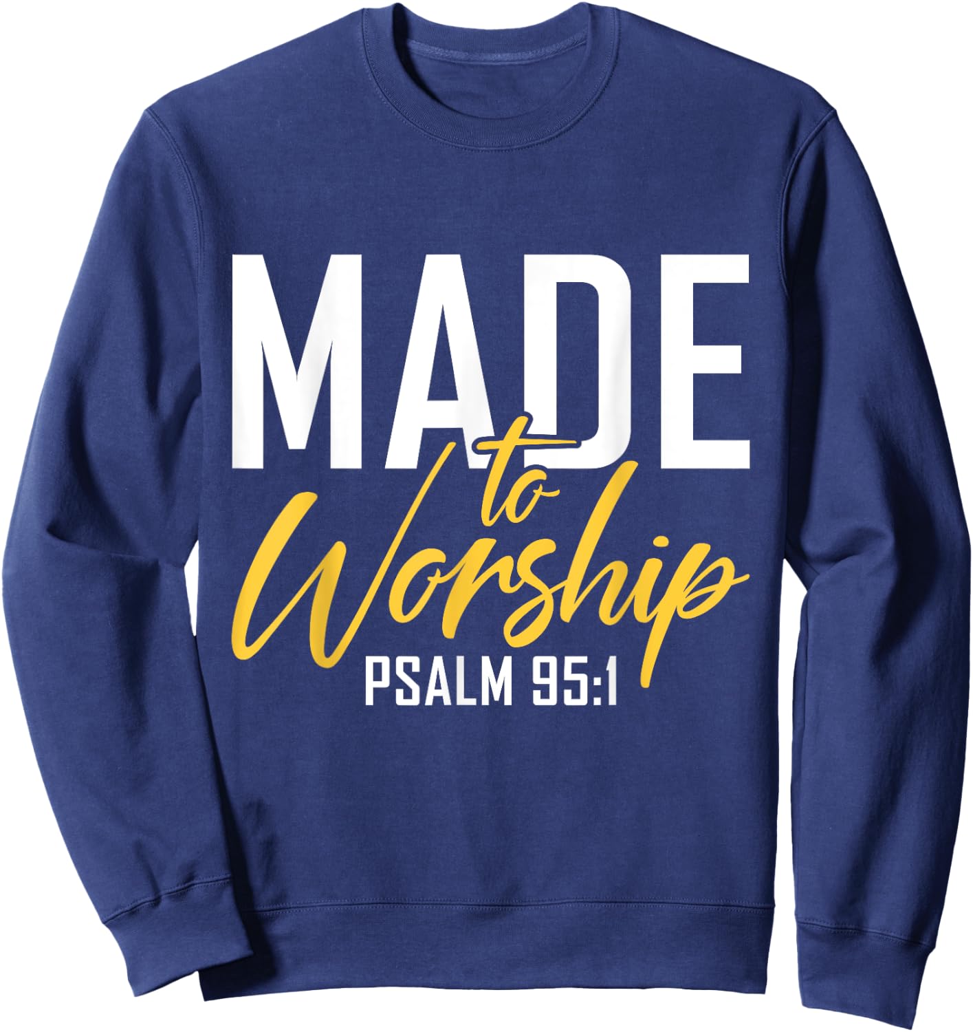 Made To Worship Designs By ShirtZilla -Adults Worship Shirt Men & Women God Black Small Letter Print Classic Fit Sweatshirt - Sweatshirt | Navy