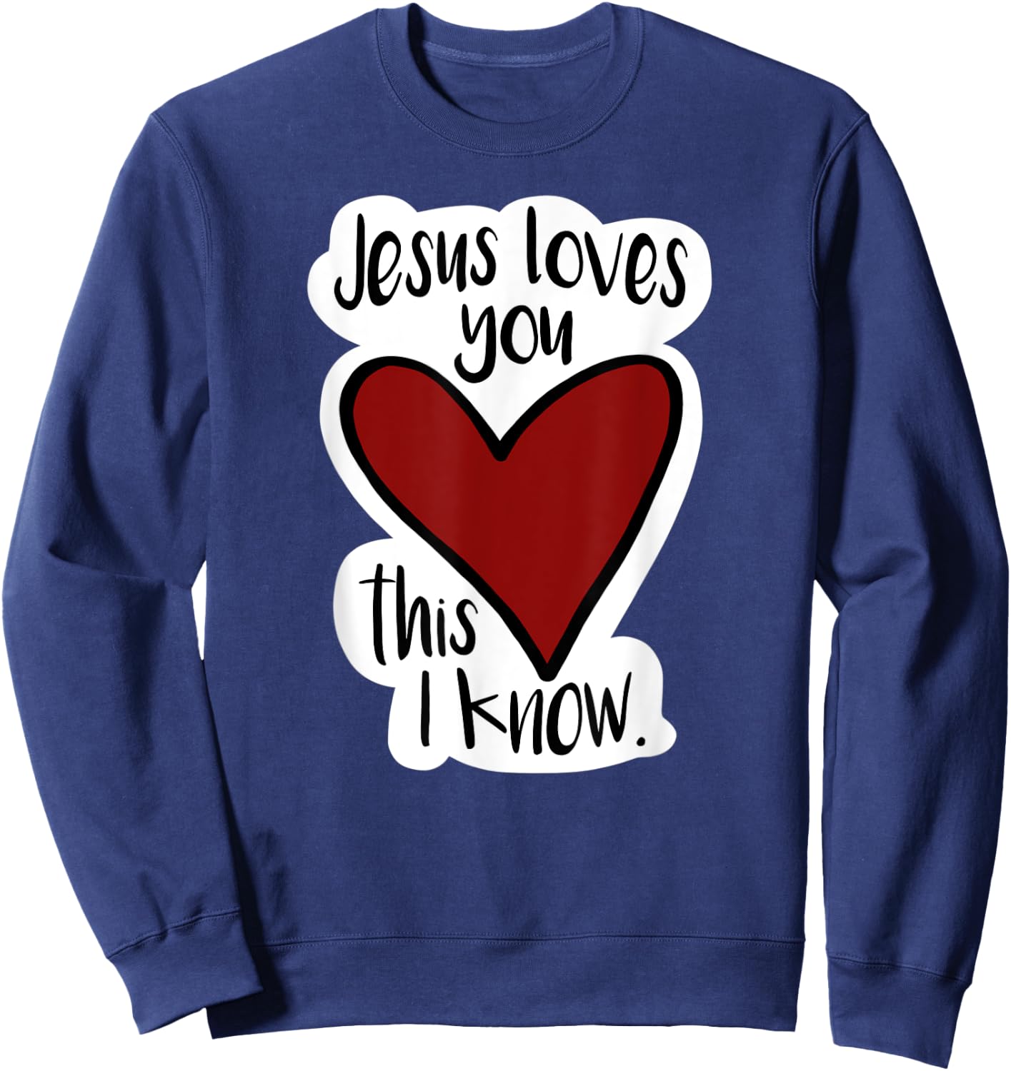Jesus Love You This I Know! Bright, fun, bold, Christian Sweatshirt - Sweatshirt | Navy