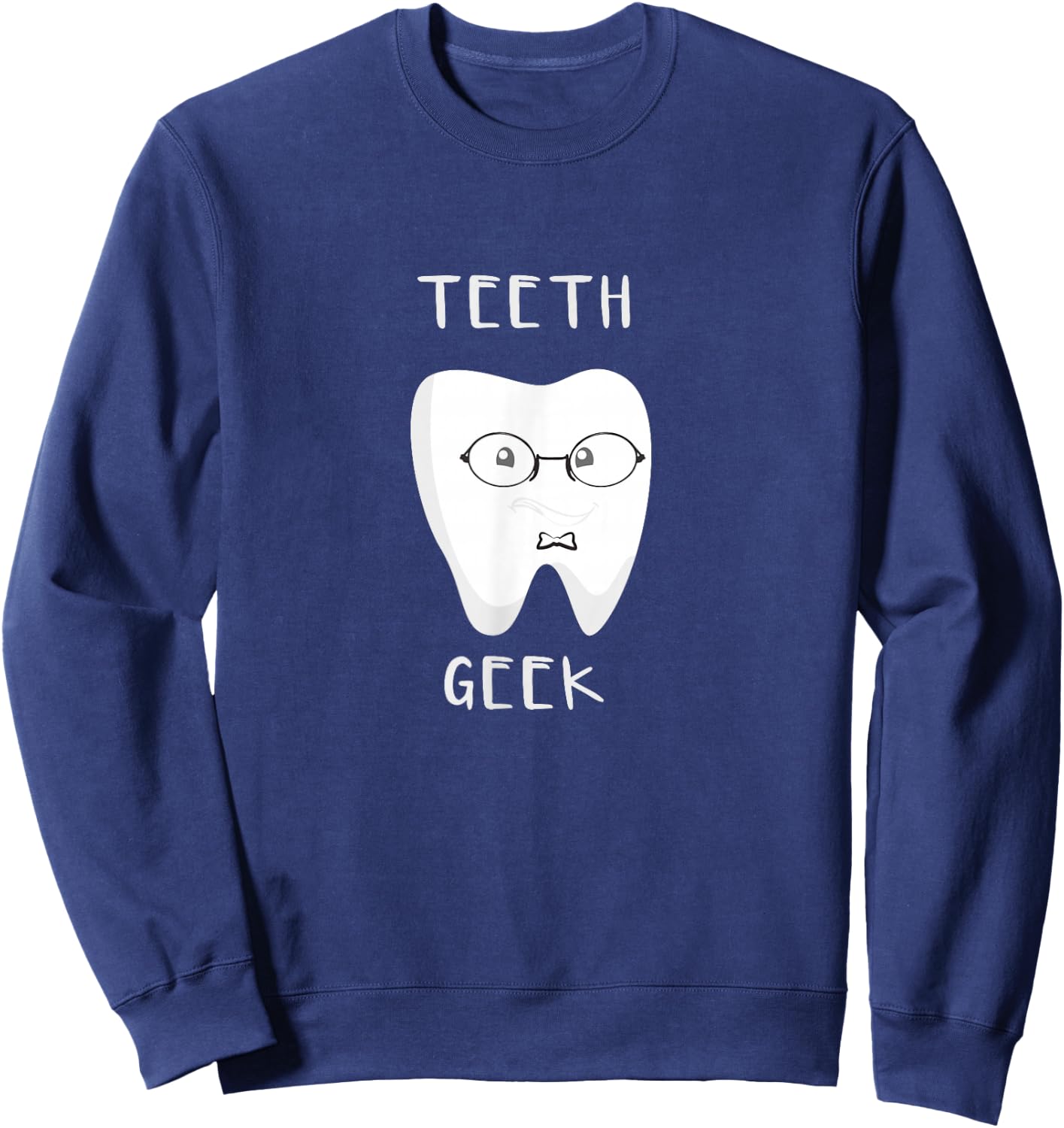 Teeth Geek Dental Themed Sweatshirt - Sweatshirt | Navy
