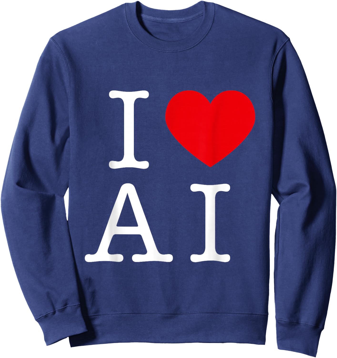 I Love AI For AI & Artificial Intelligence Lovers Sweatshirt - Sweatshirt | Navy