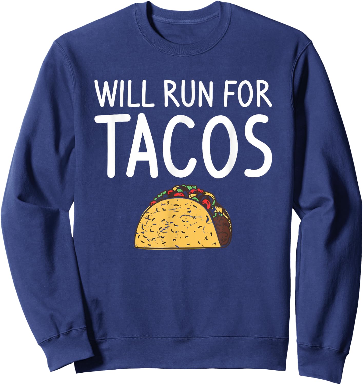 Will Run For Tacos Marathoner Running Runner Marathon Sweatshirt - Sweatshirt | Navy
