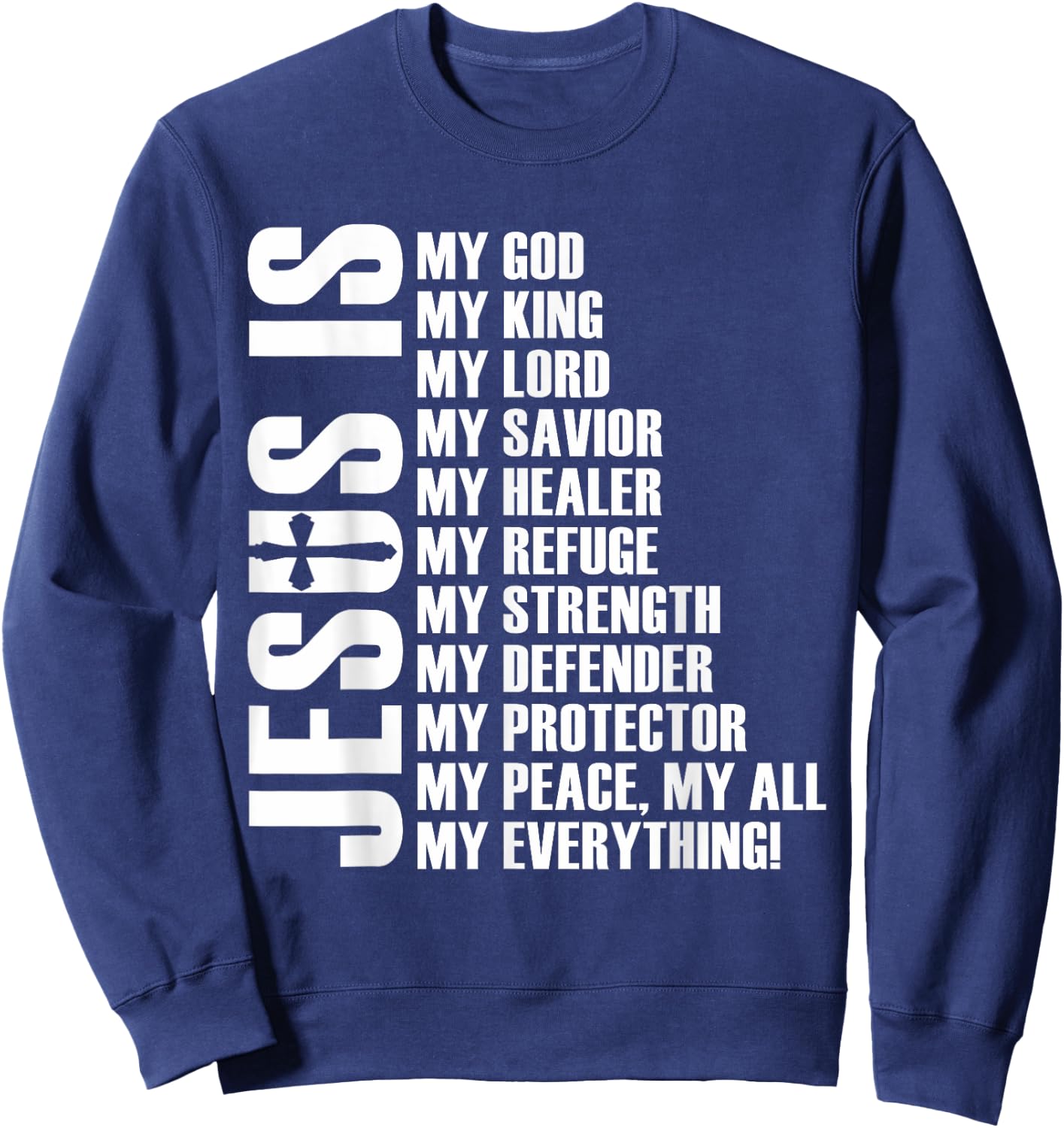Jesus Is My Everything | Christian Jesus Sweatshirt - Sweatshirt | Navy