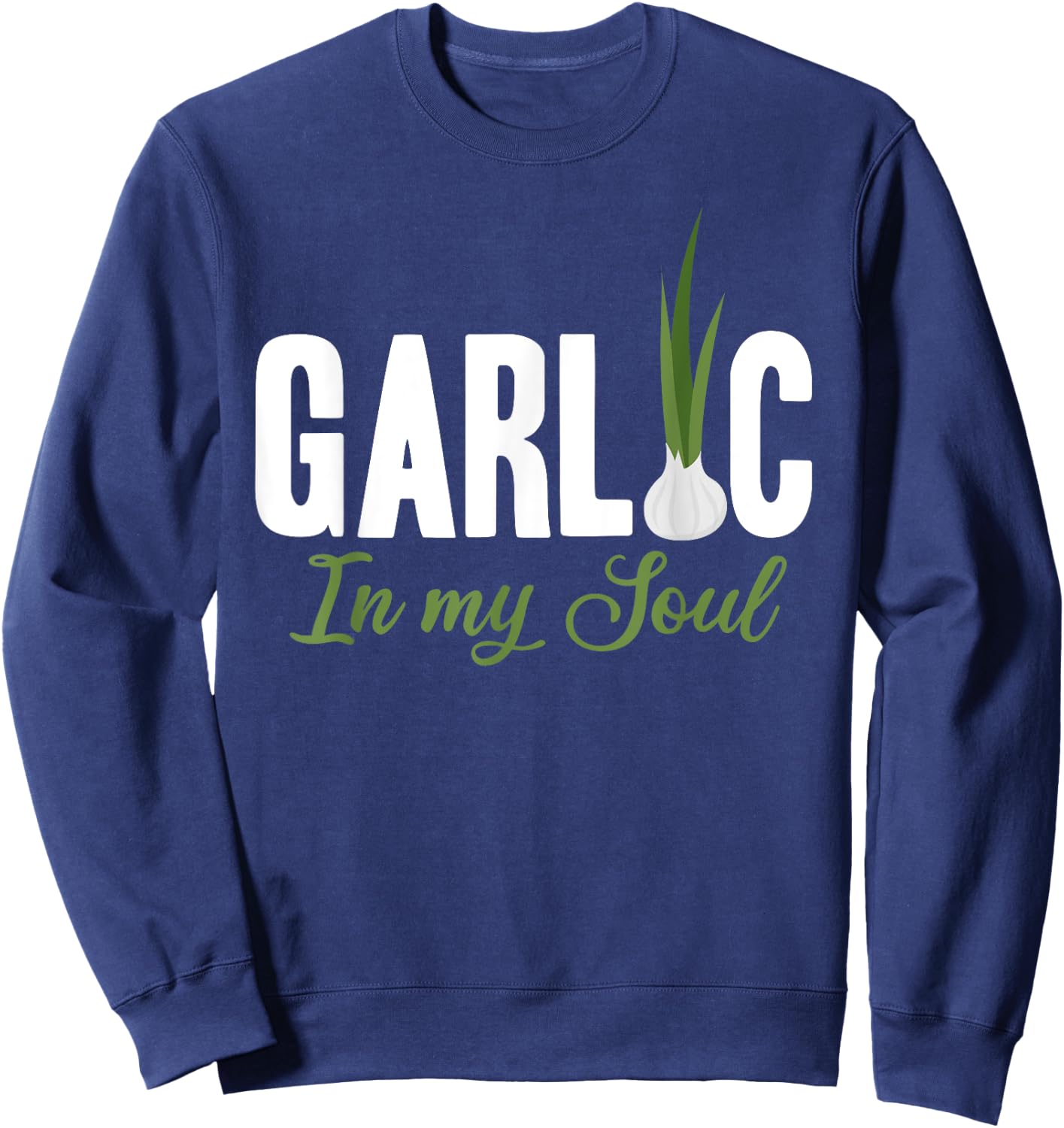 Funny Garlic in my Soul Sweatshirt - Sweatshirt | Navy