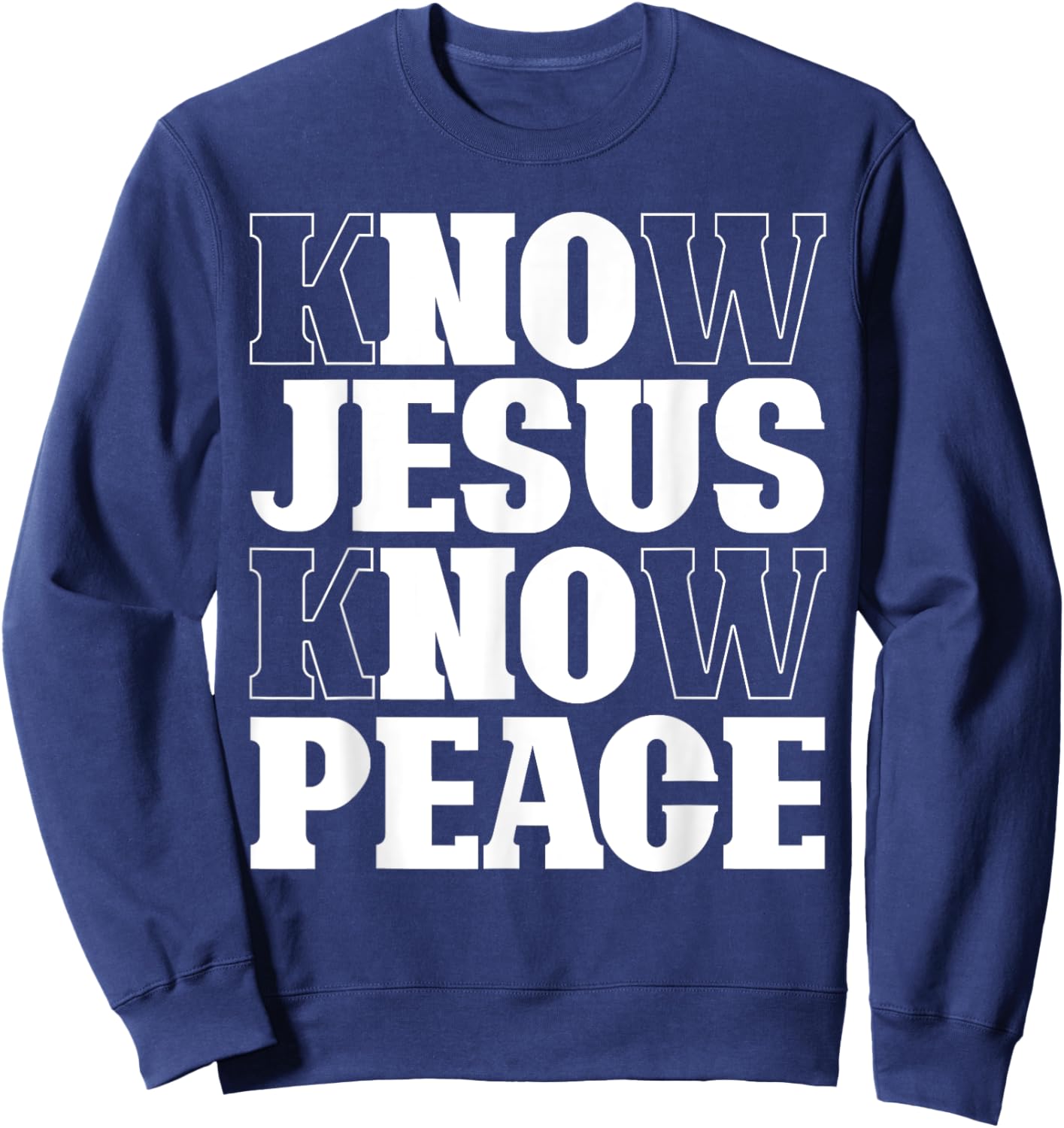 Know Jesus Know Peace Religion God Church Christian Gifts Sweatshirt - Sweatshirt | Navy