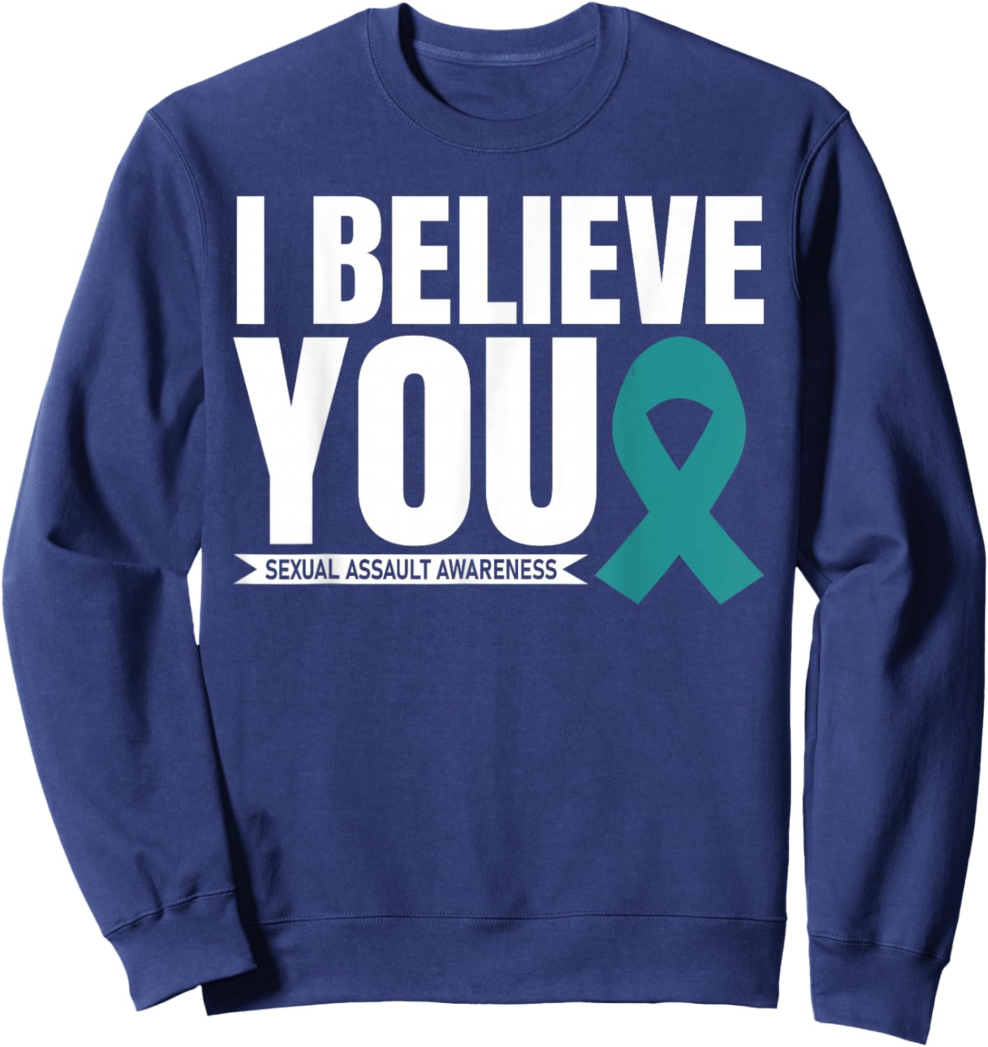 I Believe You Sexual Assault Awareness Month Ribbon Support Sweatshirt - Sweatshirt | Navy
