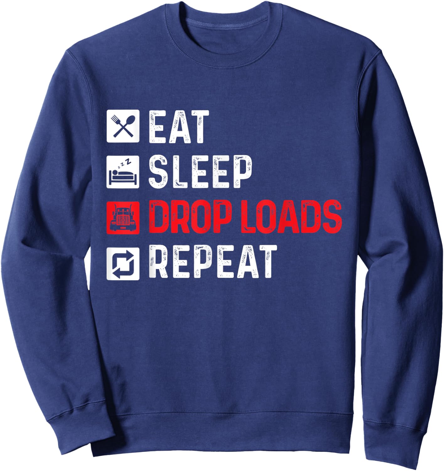 Drop Loads - Trucker Semi Truck Driver Big Rig Trucking Sweatshirt - Sweatshirt | Navy