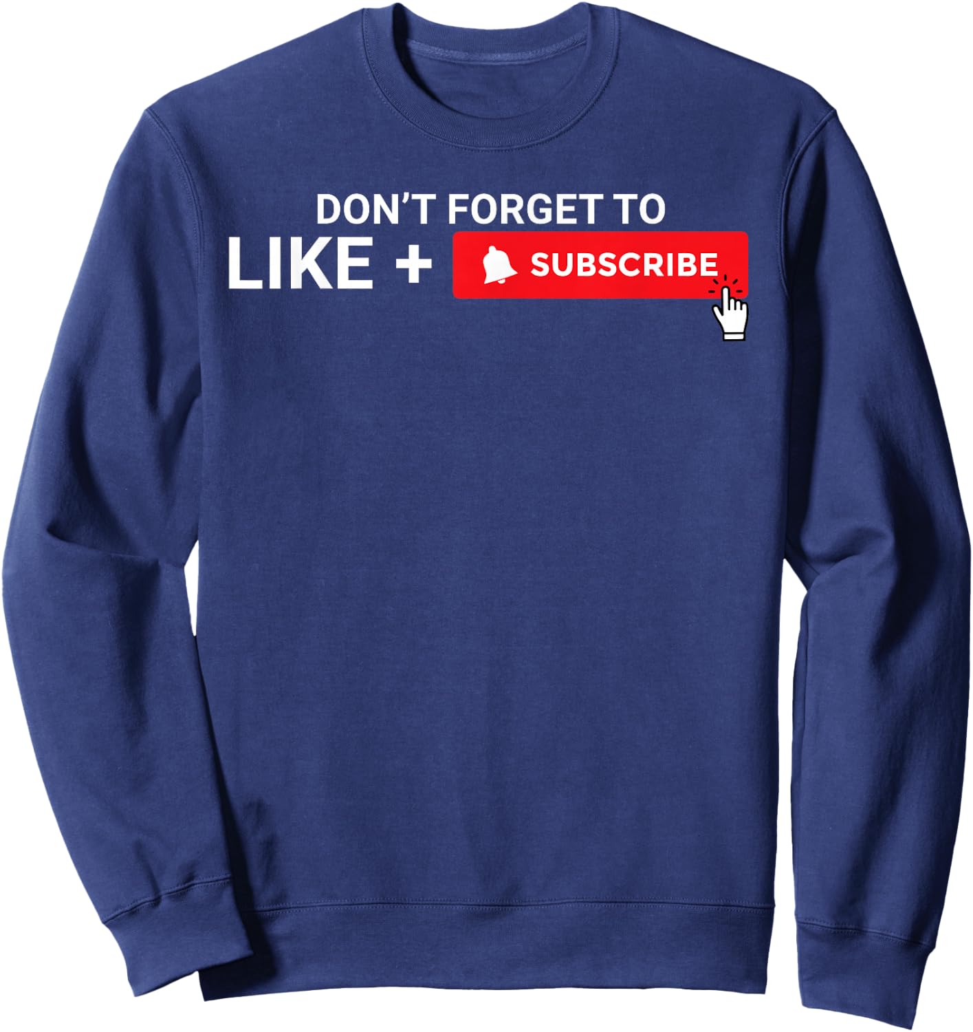 Don't Forget to Like and Subscribe Content Creator Vlogging Sweatshirt - Sweatshirt | Navy