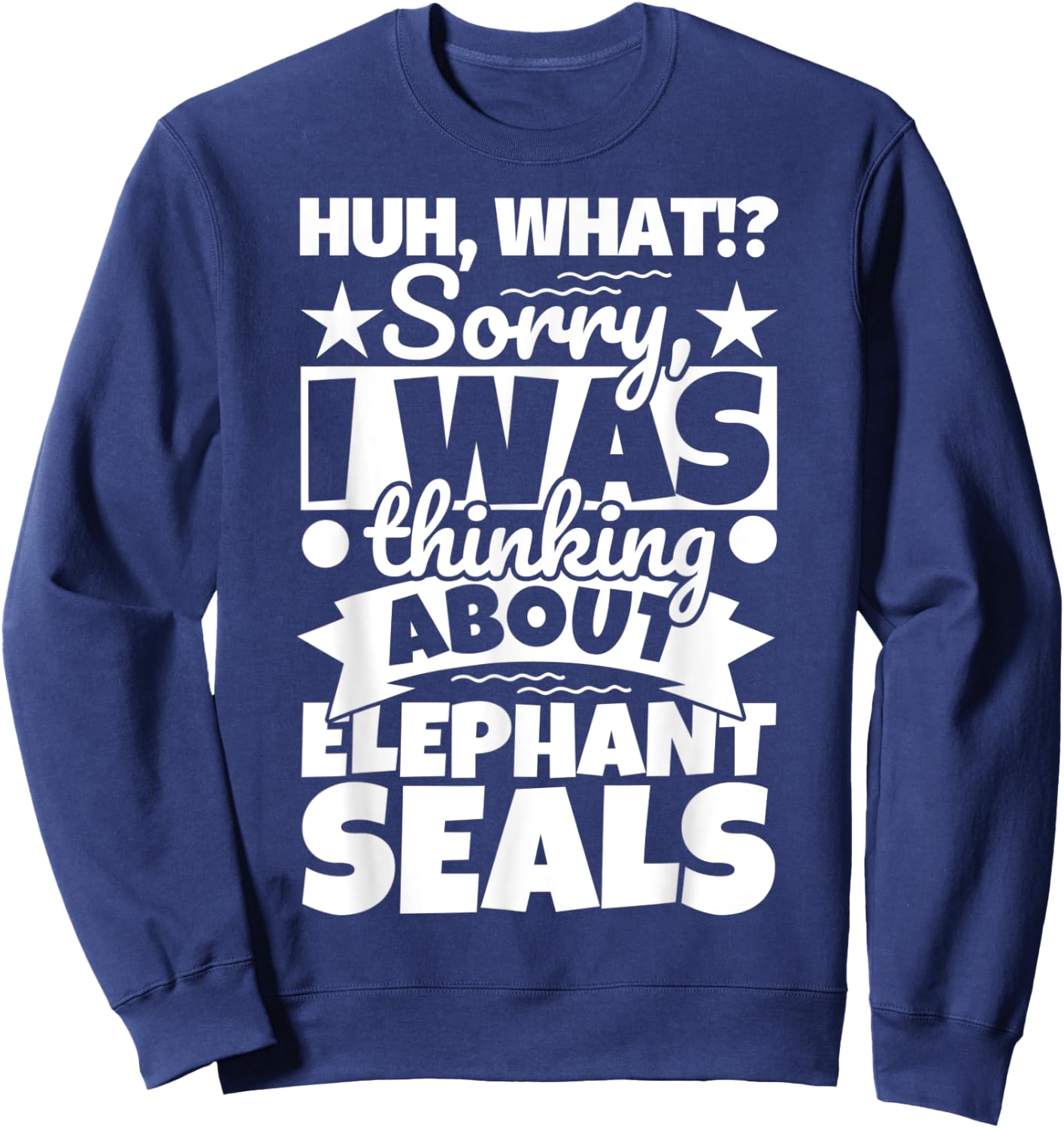Elephant Seals Lover Funny Sweatshirt - Sweatshirt | Navy
