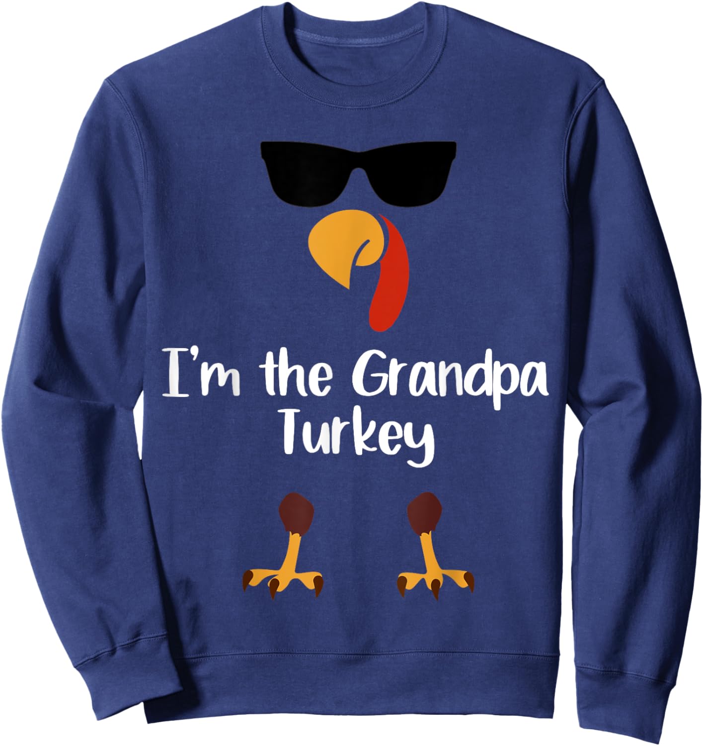 I'm The Grandpa Turkey Thanksgiving Day Gift Gramps Leg Day Sweatshirt - Sweatshirt | Navy