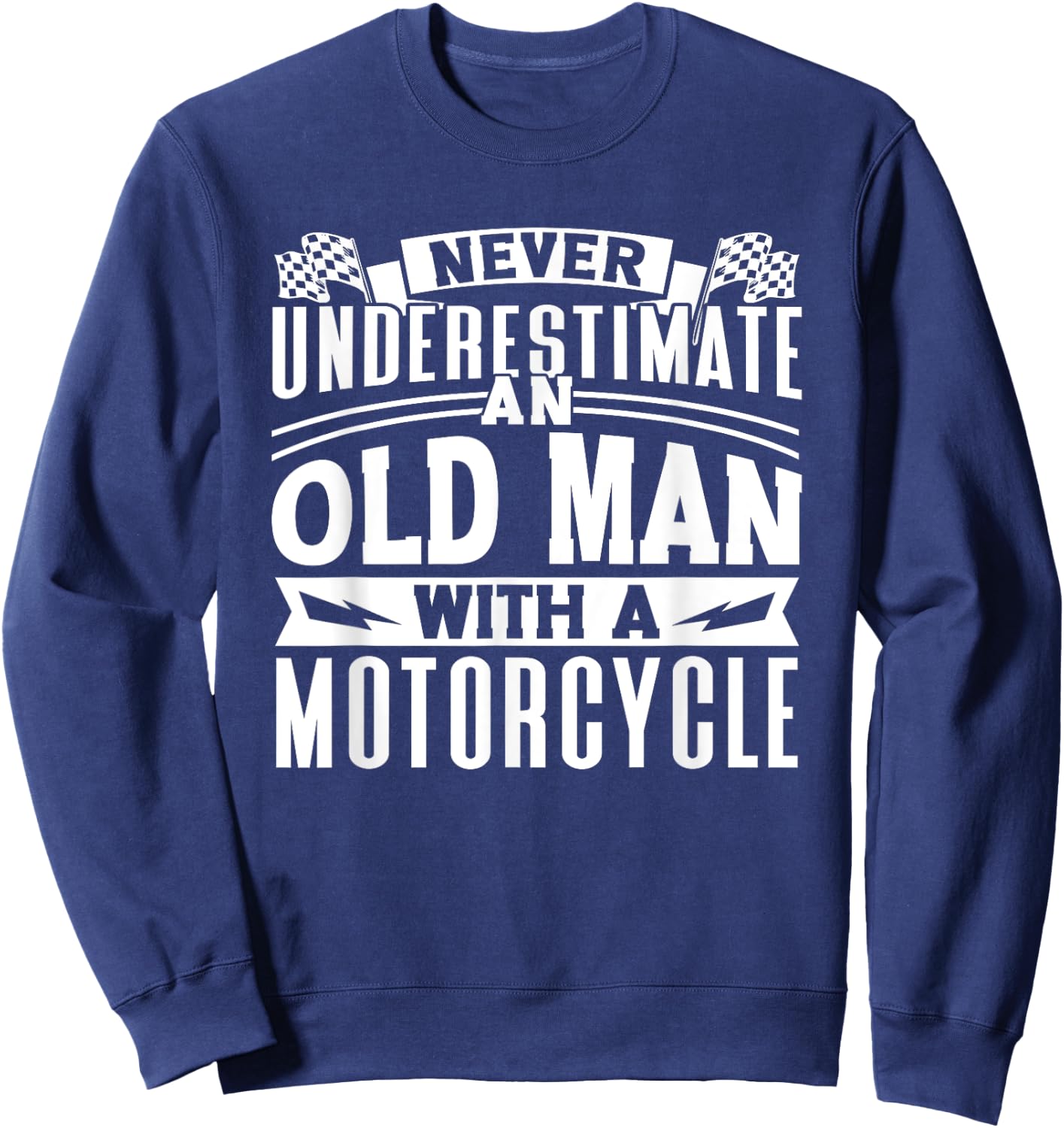 Never Underestimate An Old Man On A Motorcycle Biker Grandpa Sweatshirt - Sweatshirt | Navy