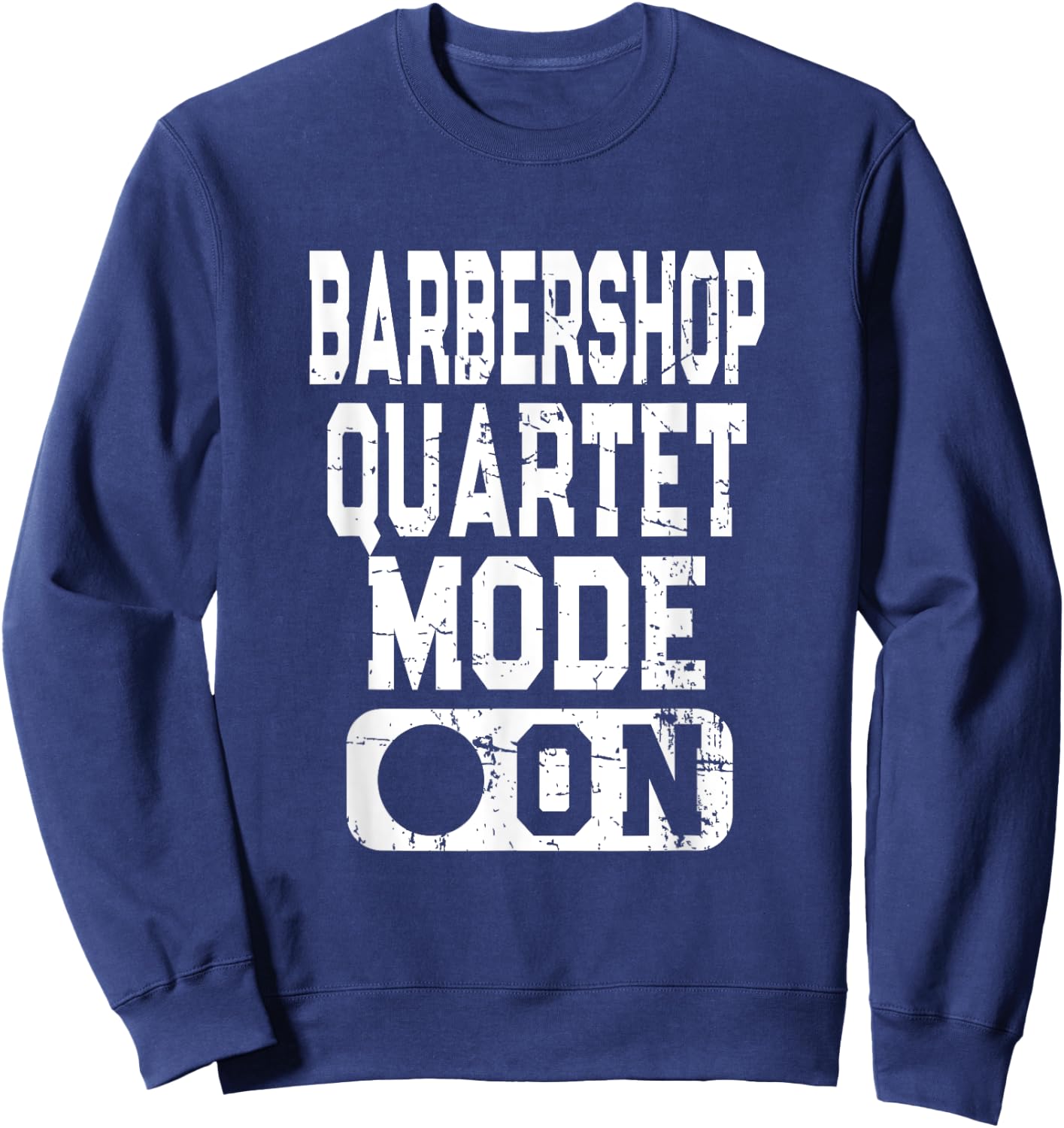 Barbershop Quartet Mode On - Vocal Music Lover Sweatshirt - Sweatshirt | Navy