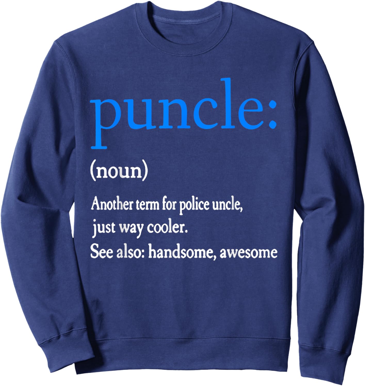 Puncle Funny Police Uncle Law Enforcement Officer Noun Gift Sweatshirt - Sweatshirt | Navy