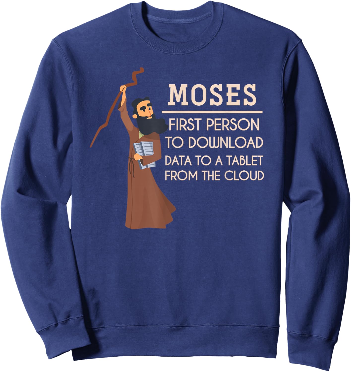 Moses First Person To Download Data Funny Holy Bible Prayer Sweatshirt - Sweatshirt | Navy