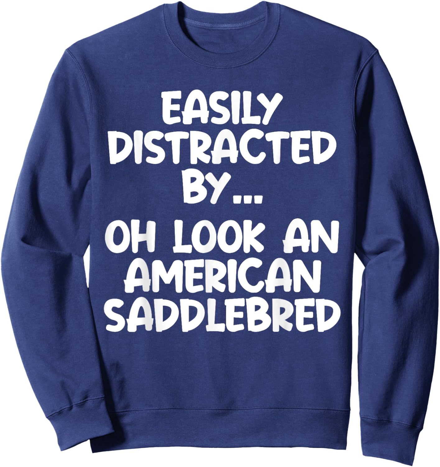 Funny American Saddlebred Horse Equine Joke Sweatshirt - Sweatshirt | Navy