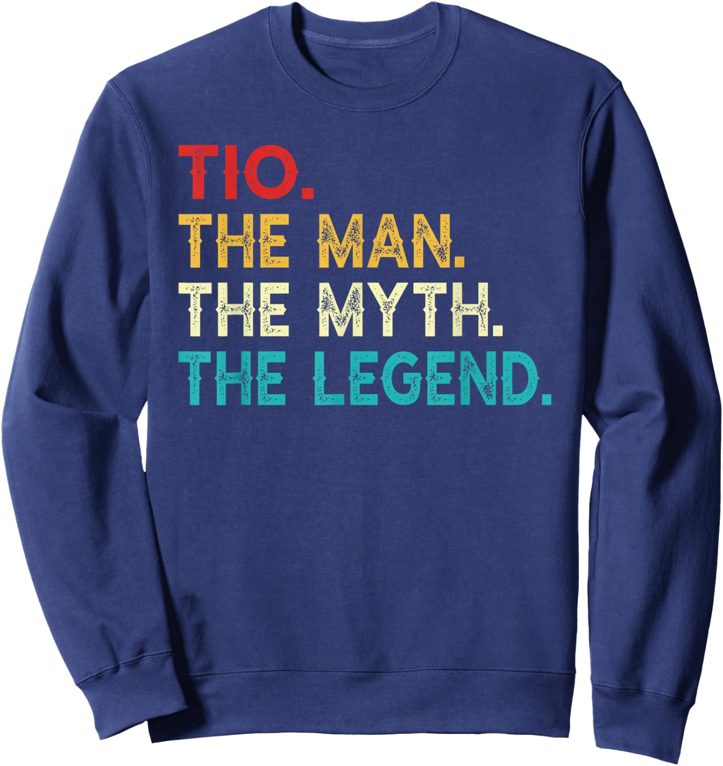 Tio The Man The Myth The Legend Funny Vintage Tio Sweatshirt - Sweatshirt | Navy