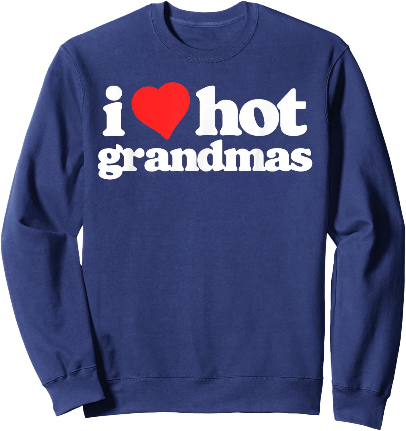 I Love Hot Grandmas Funny 80s Vintage Minimalist Heart Sweatshirt - Sweatshirt | Navy