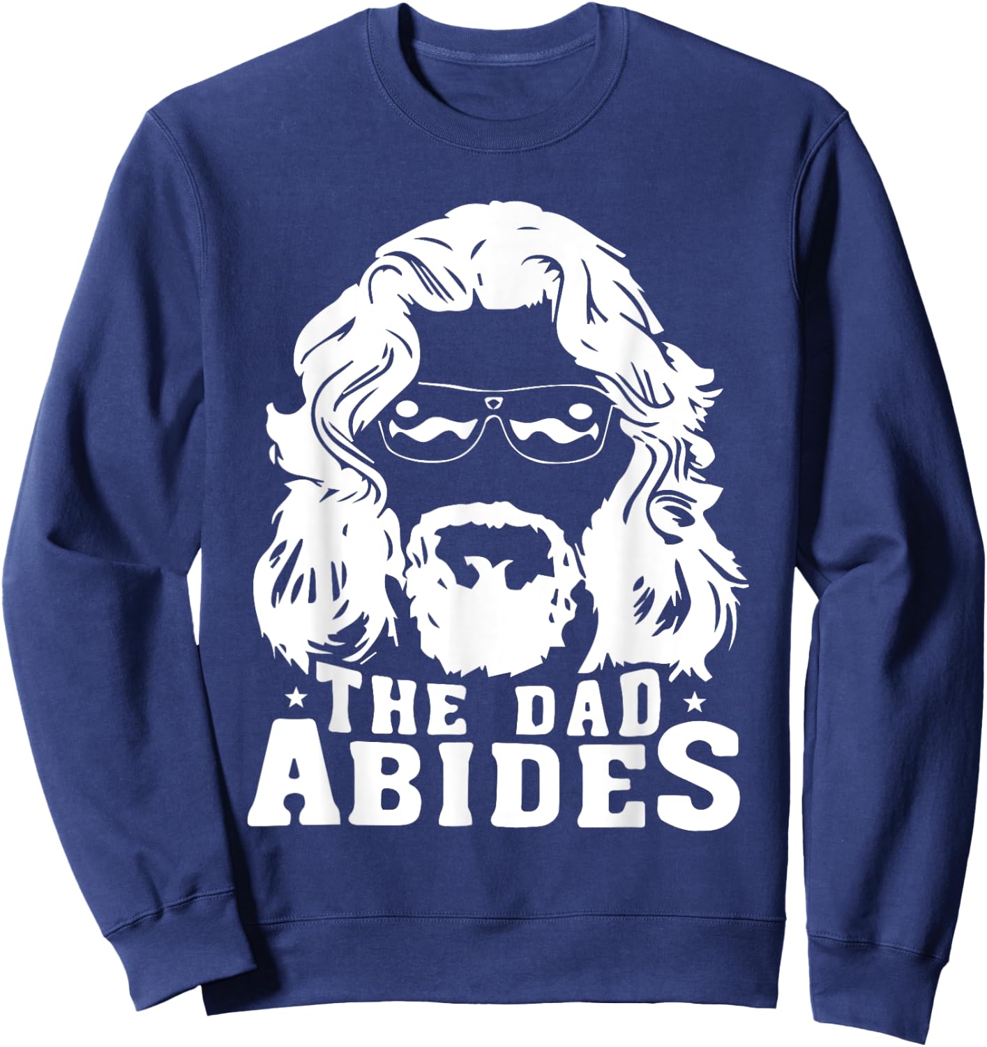 The Dad Abides - Fathers Day and Daddy Birthday Sweatshirt - Sweatshirt | Navy