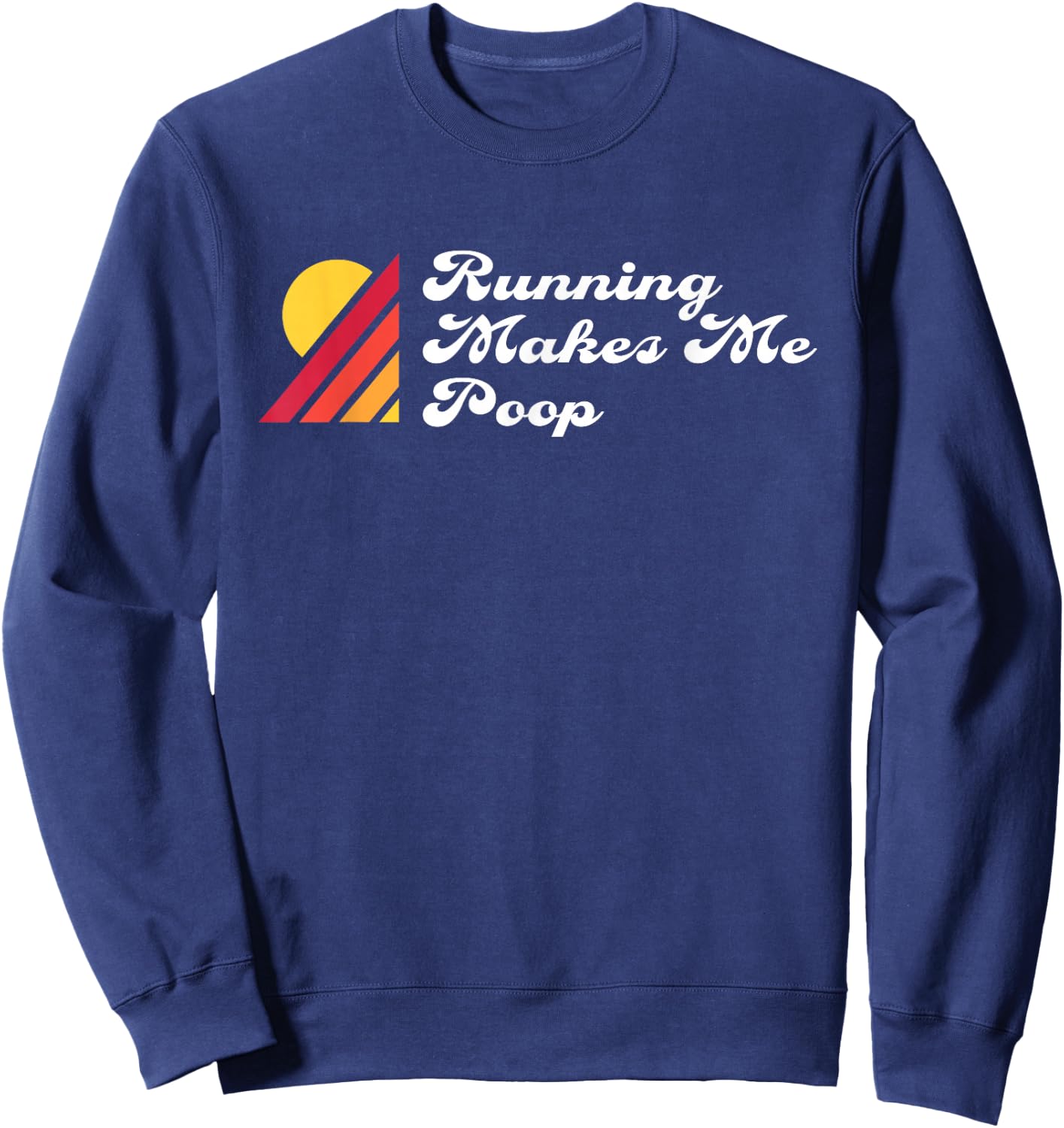 Ultrarunning Trail Running Running Makes Me Poop Sweatshirt - Sweatshirt | Navy