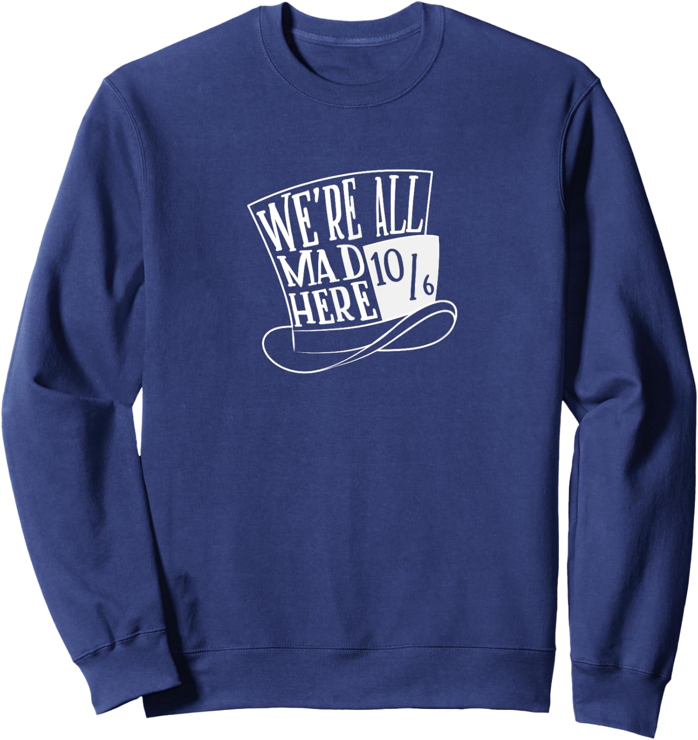 Alice In Wonderland - Mad Hatter - We're All Mad Here Sweatshirt - Sweatshirt | Navy