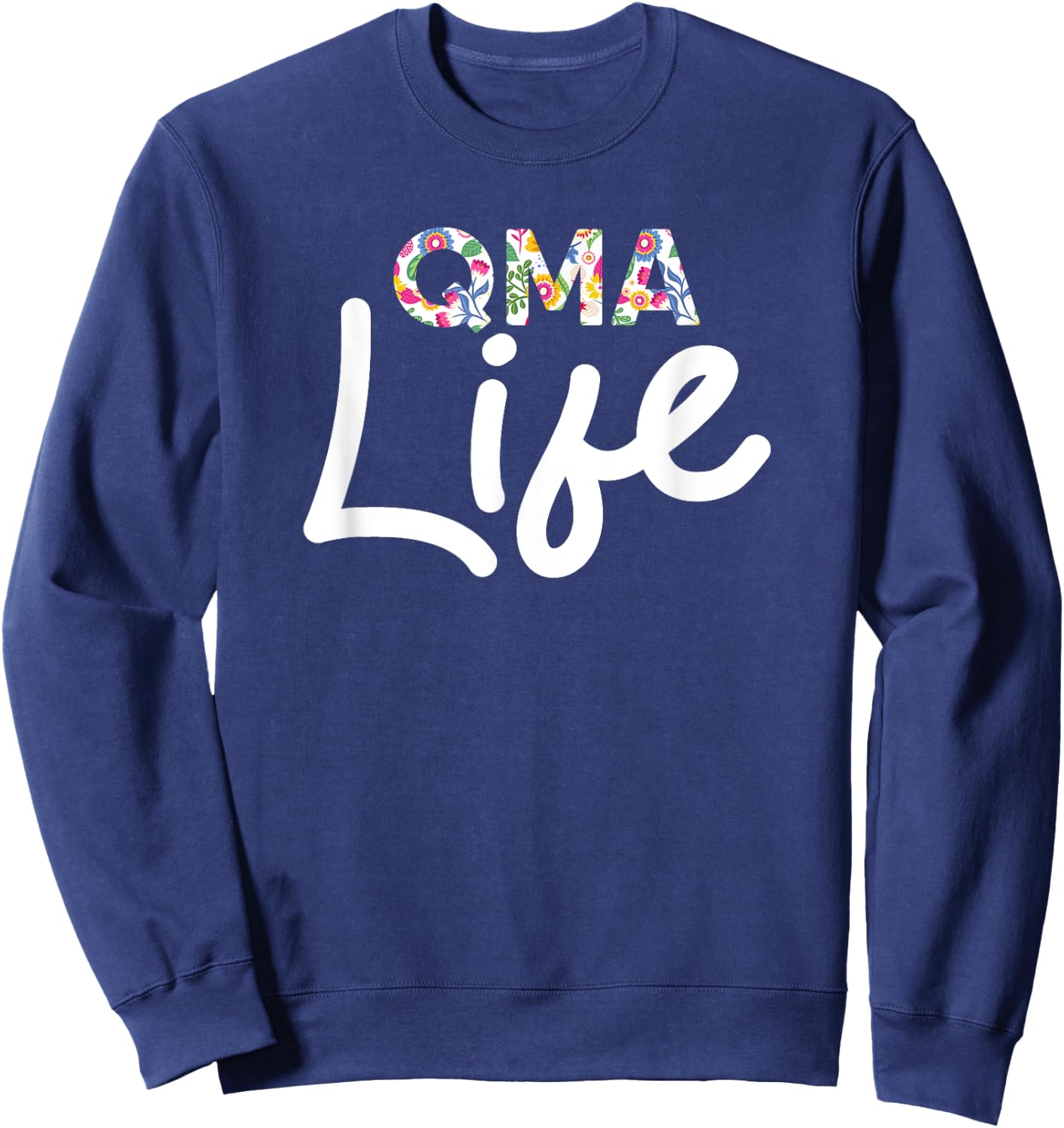 QMA Life Nursing Healthcare Nurse Week Medication Aide Sweatshirt - Sweatshirt | Navy
