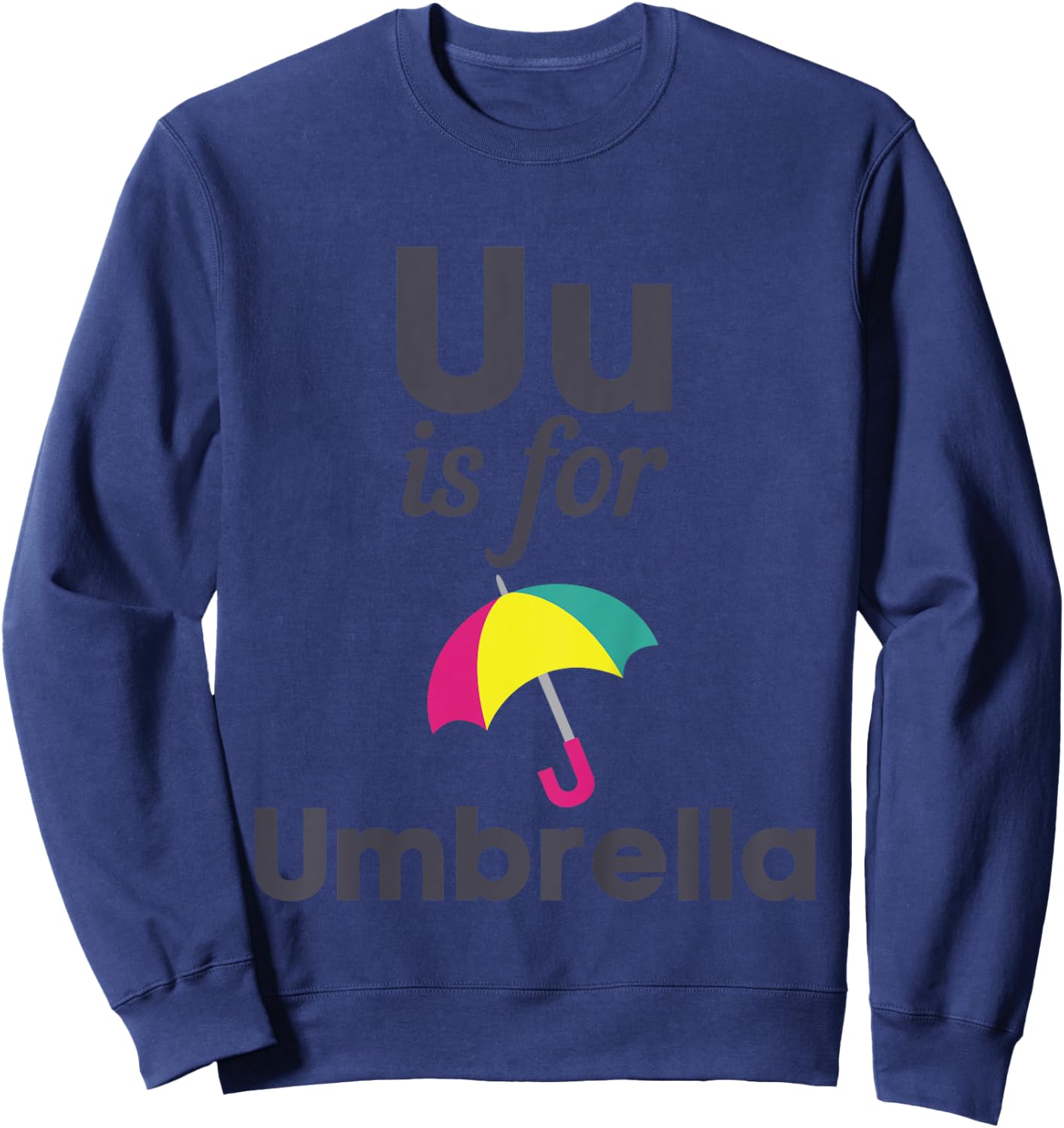 U is for Umbrella Pre-School Kindergarten Teacher Student Sweatshirt - Sweatshirt | Navy