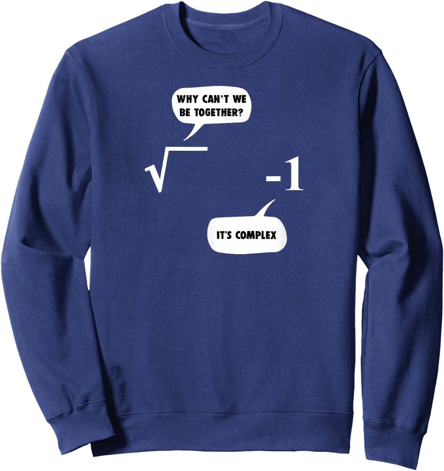 Math Shirt: It's Complex Funny Math Pun Sweatshirt - Sweatshirt | Navy