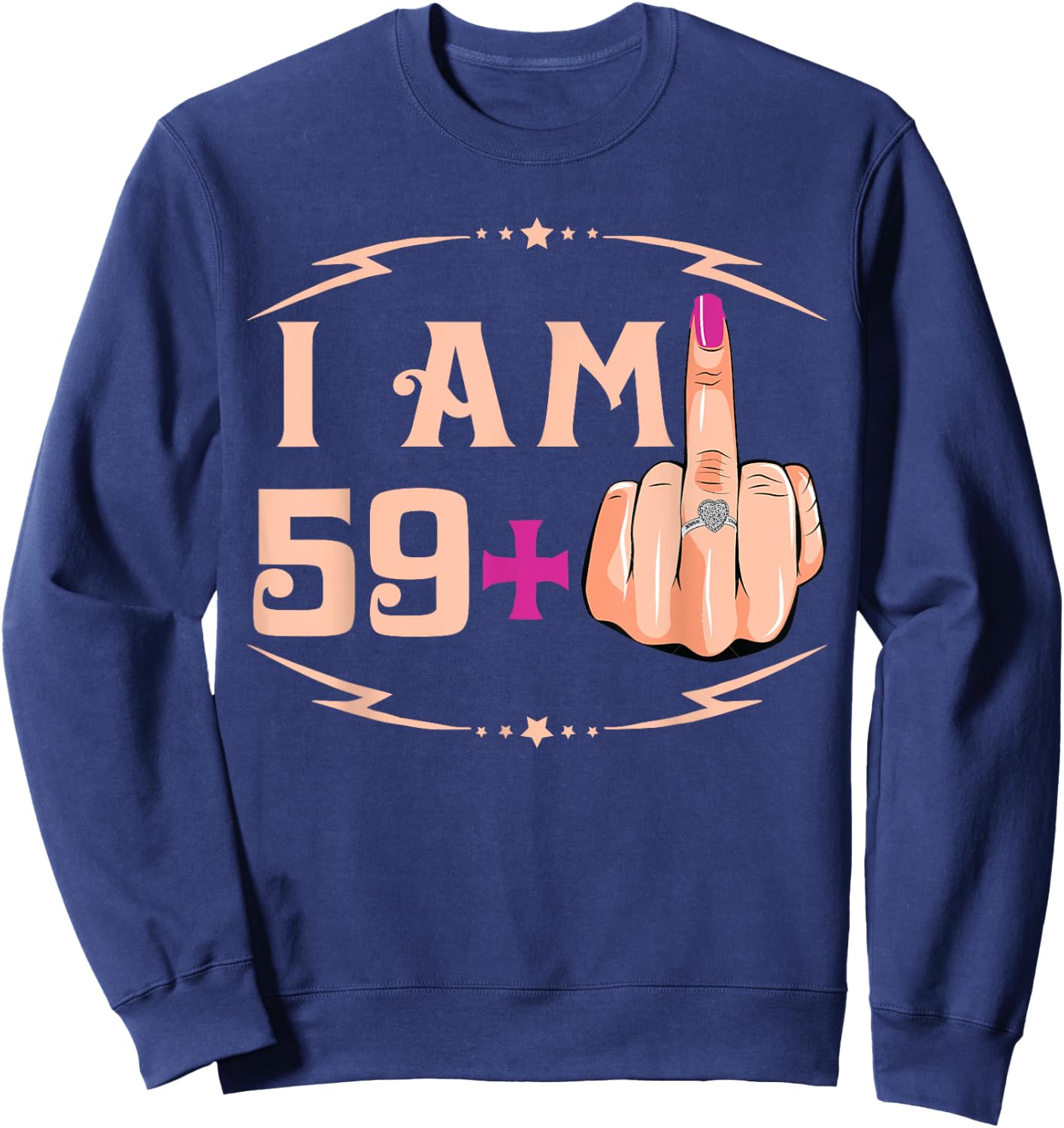 I'm 59 Plus 1 Funny 60th Birthday gift Sweatshirt - Sweatshirt | Navy