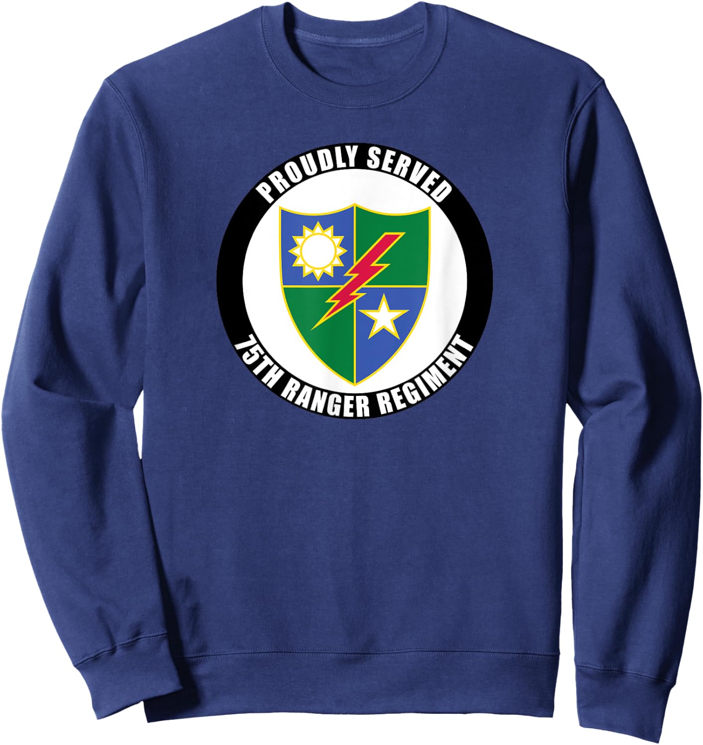 Proudly Served 75th Ranger Regiment Army Veteran Military Sweatshirt - Sweatshirt | Navy