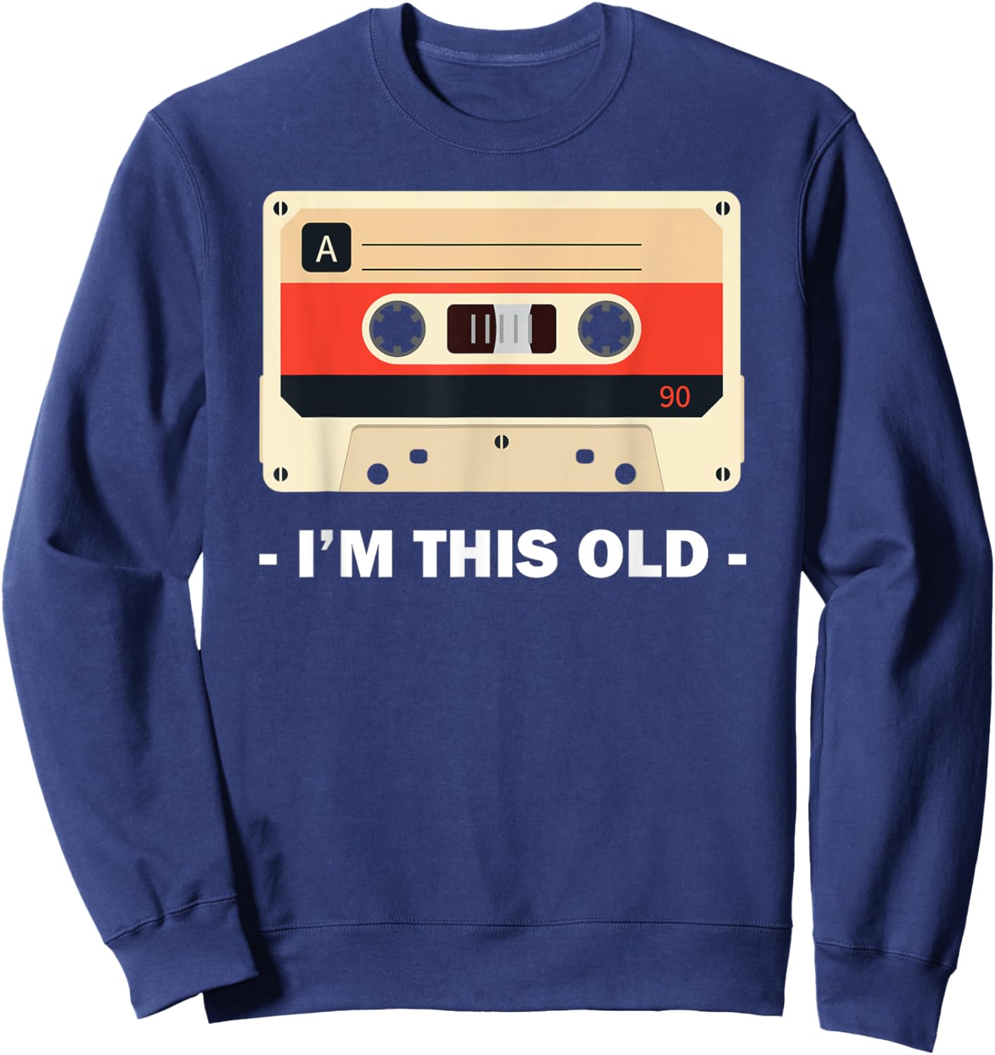 I'm This Old Cassette Tape Sweatshirt - Sweatshirt | Navy