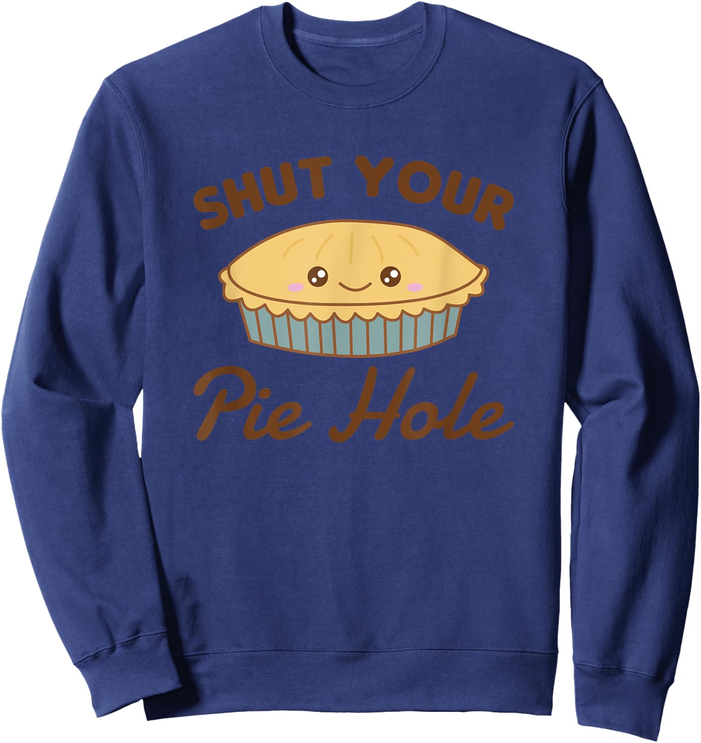shut your pie hole Funny Apple Pie Sweatshirt - Sweatshirt | Navy