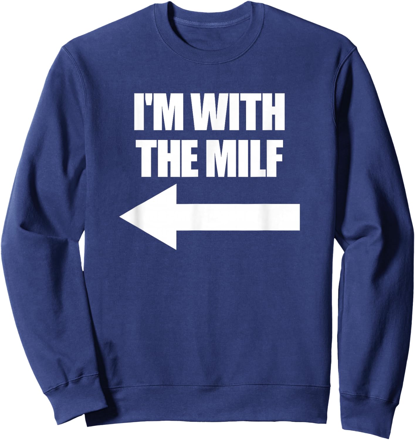 I'm with The Milf Red Heart Pointing Arrow Love Hot Milf Sweatshirt - Sweatshirt | Navy