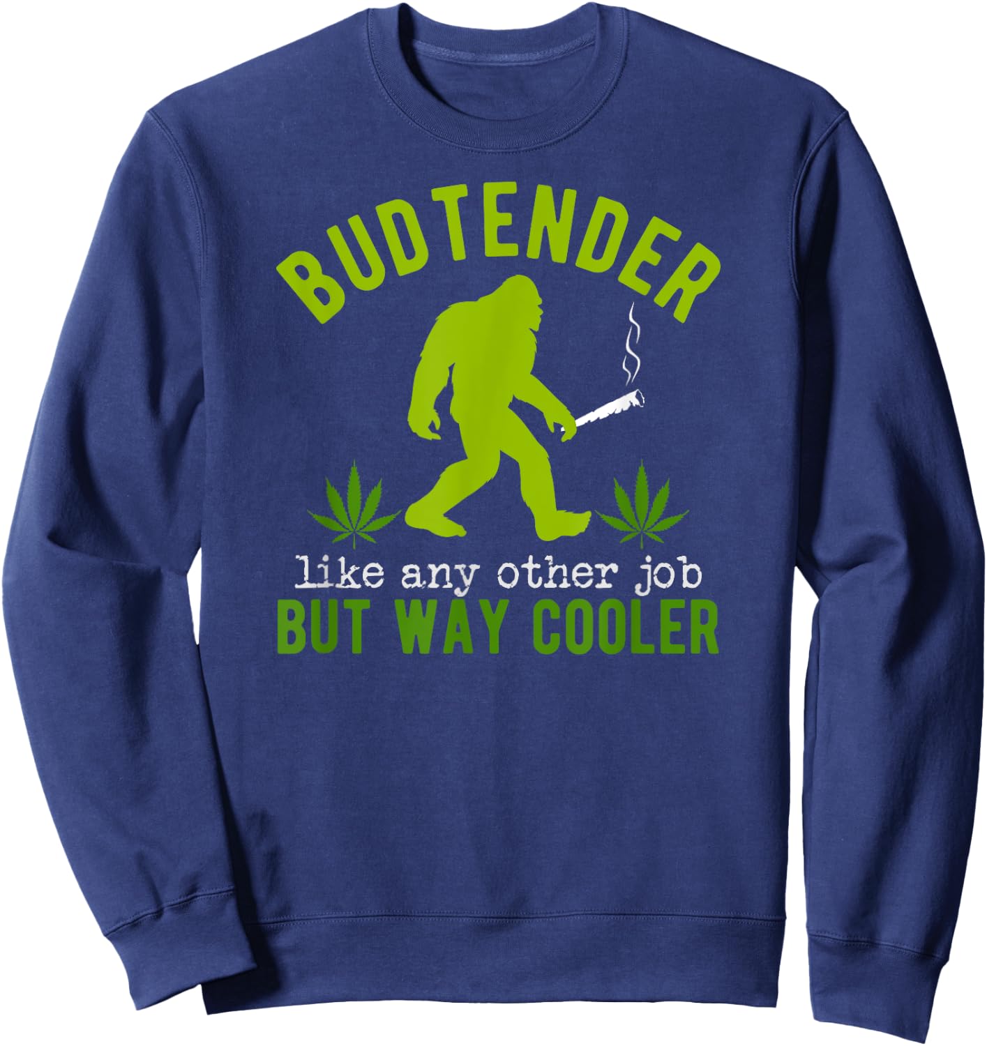 Budtender Like Any Other Job Bigfoot Cannabis Specialist Sweatshirt - Sweatshirt | Navy