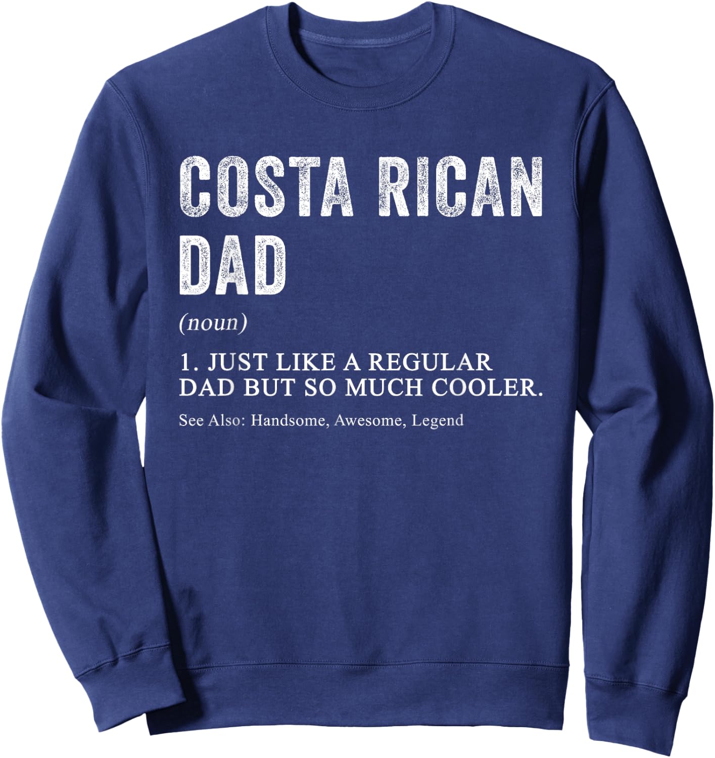 Costa Rican Dad Definition Funny for Costa Rican Men Sweatshirt - Sweatshirt | Navy