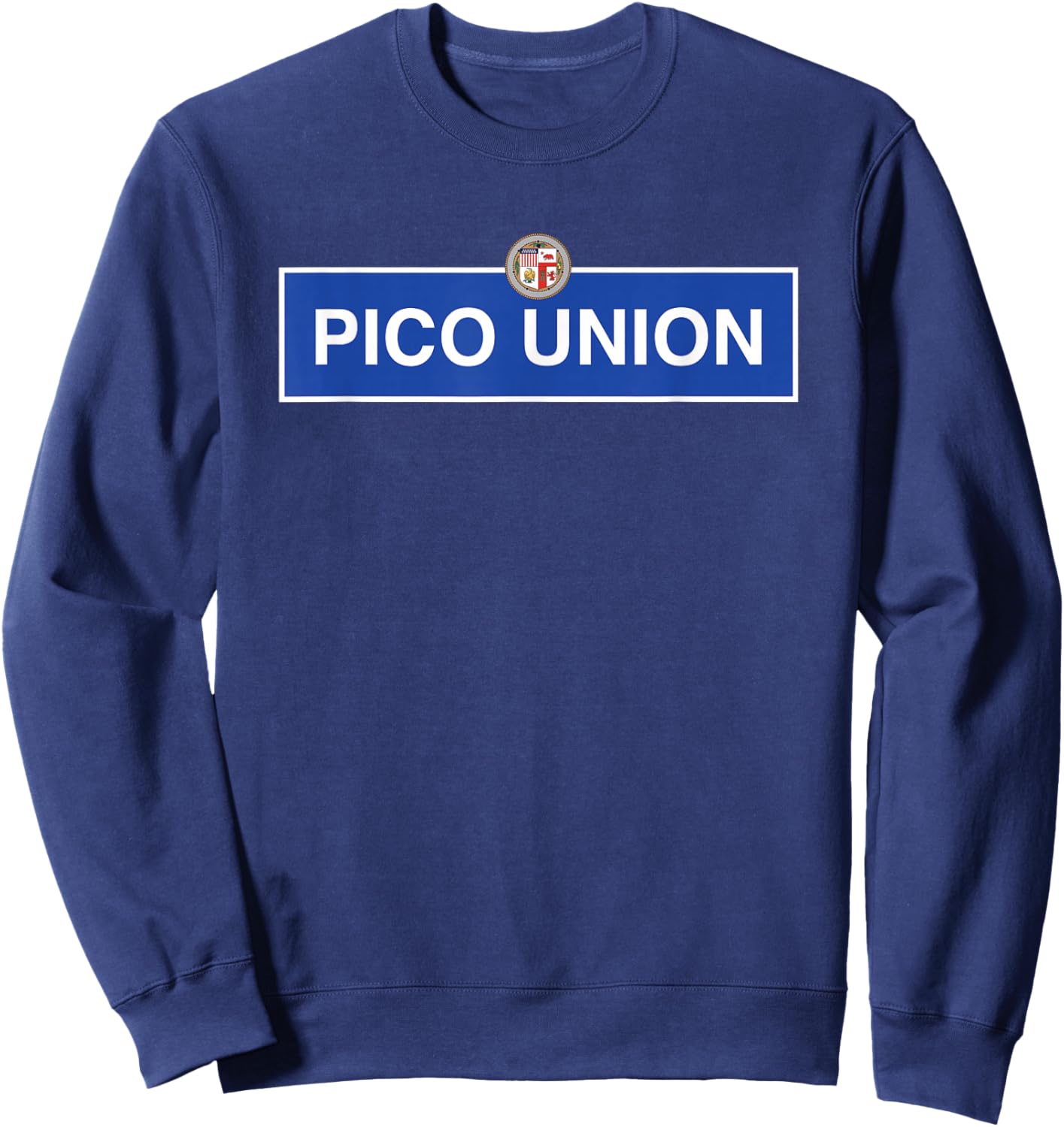 Pico Union Los Angeles Street Blvd California DTLA Latino LA Sweatshirt - Sweatshirt | Navy