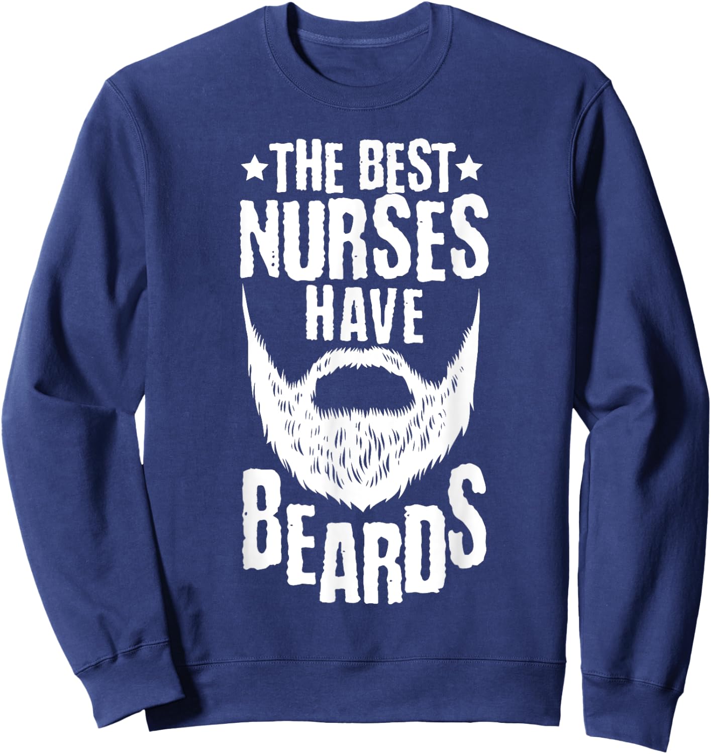 The Best Nurses Have Beards Funny Nurse Day Sweatshirt - Sweatshirt | Navy