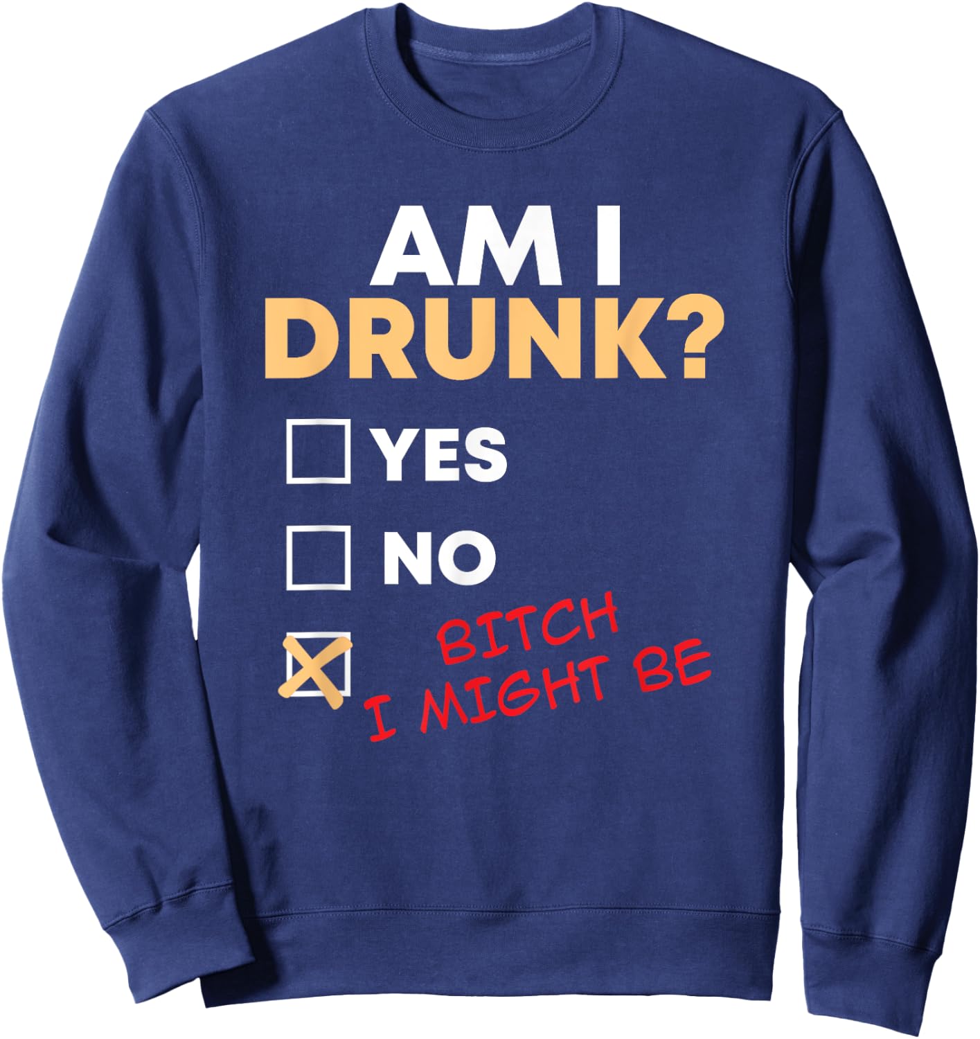 Am I Drunk I Might Be Funny Drinking Sweatshirt - Sweatshirt | Navy