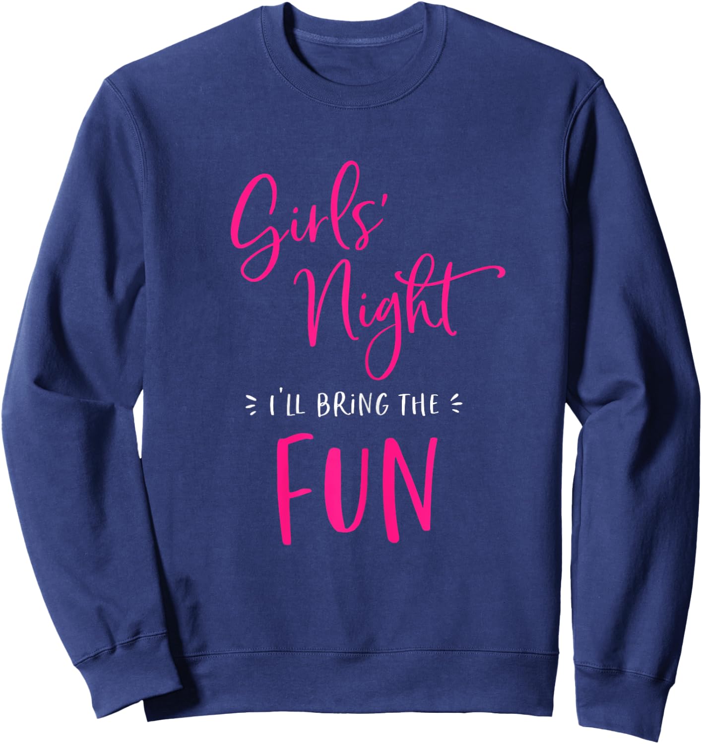 Girls Night Out I'll Bring The Fun Funny Matching Friend Sweatshirt - Sweatshirt | Navy