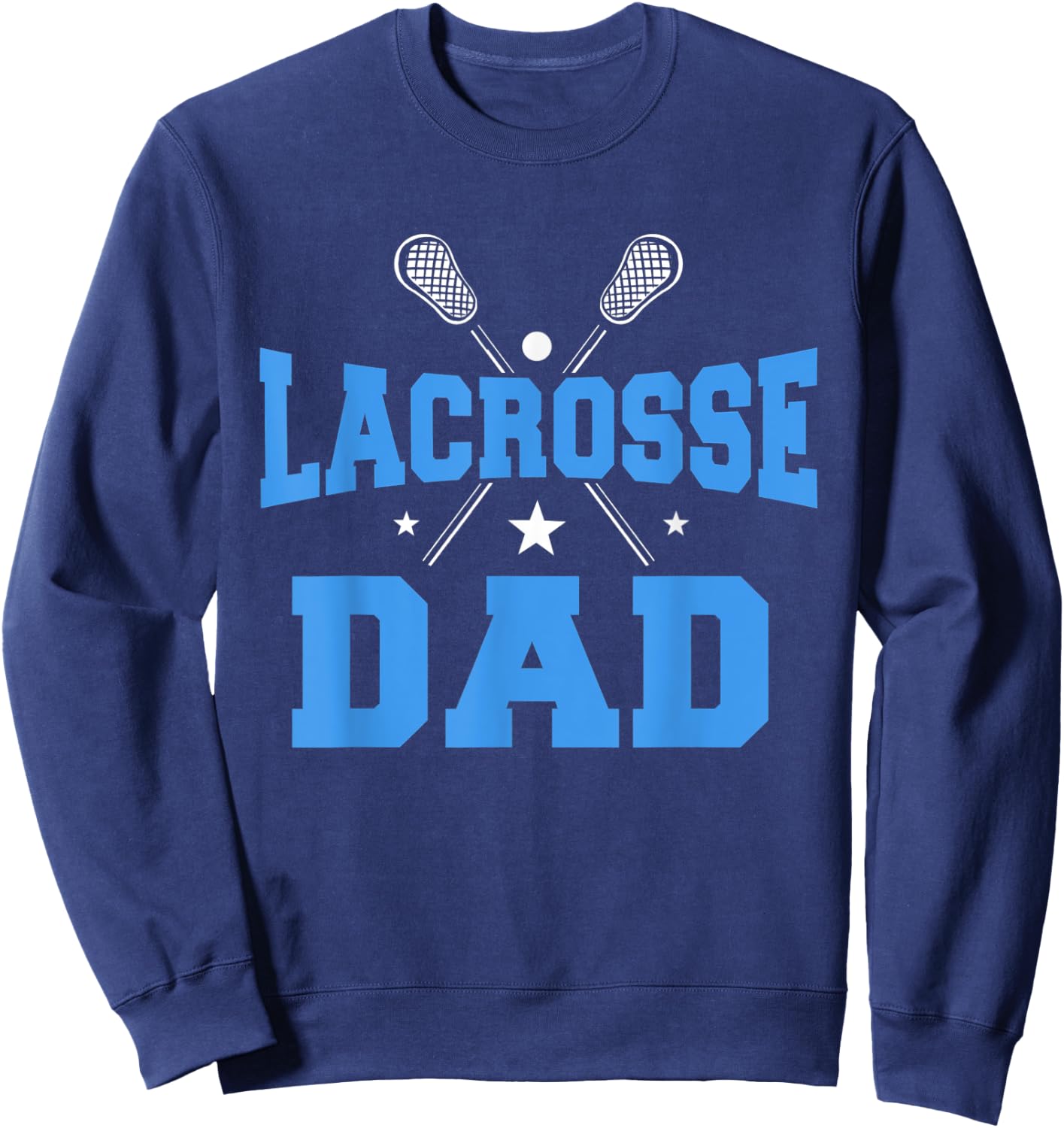 Lacrosse Dad Player Team Sport Mommy Father's Day Ball Game Sweatshirt - Sweatshirt | Navy