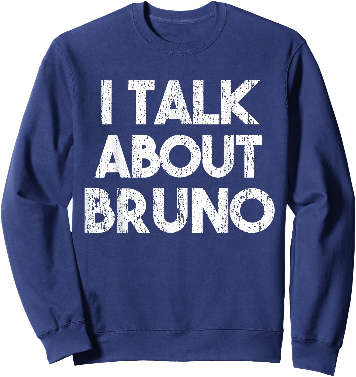 Funny I Talk About Bruno, kids boys girls music Sweatshirt - Sweatshirt | Navy