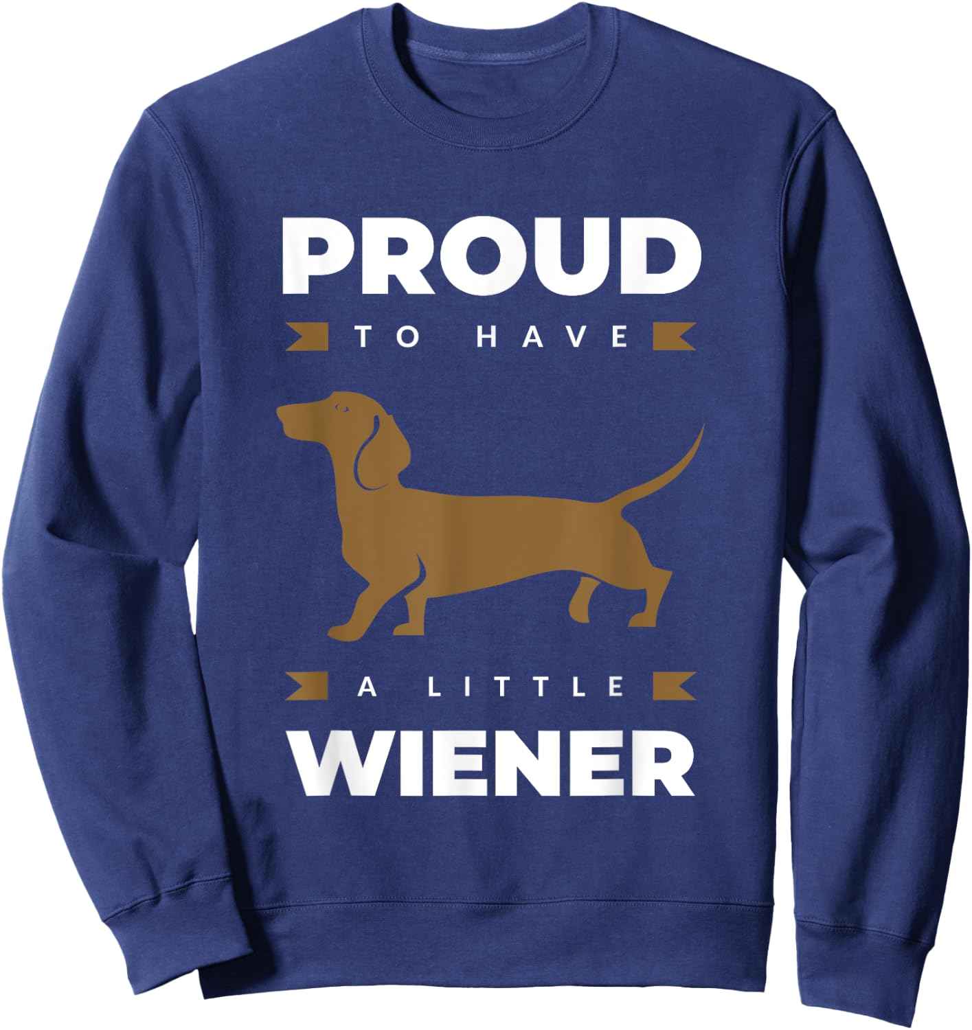 Proud to Have a Little Wiener Dog for Owner Dachshund Sweatshirt - Sweatshirt | Navy
