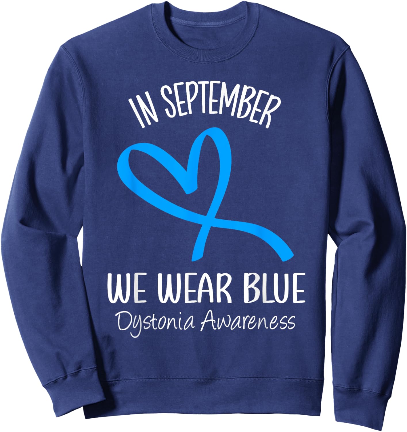 Heart In September We Wear Blue Dystonia Awareness Ribbon Sweatshirt - Sweatshirt | Navy
