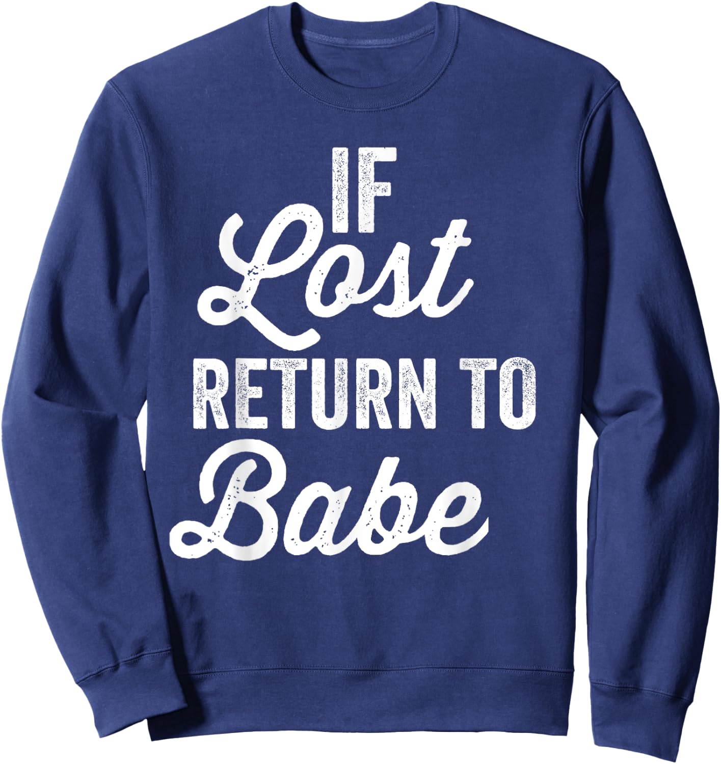 If Lost Return To Babe I Am Babe Matching Couple Sweatshirt - Sweatshirt | Navy