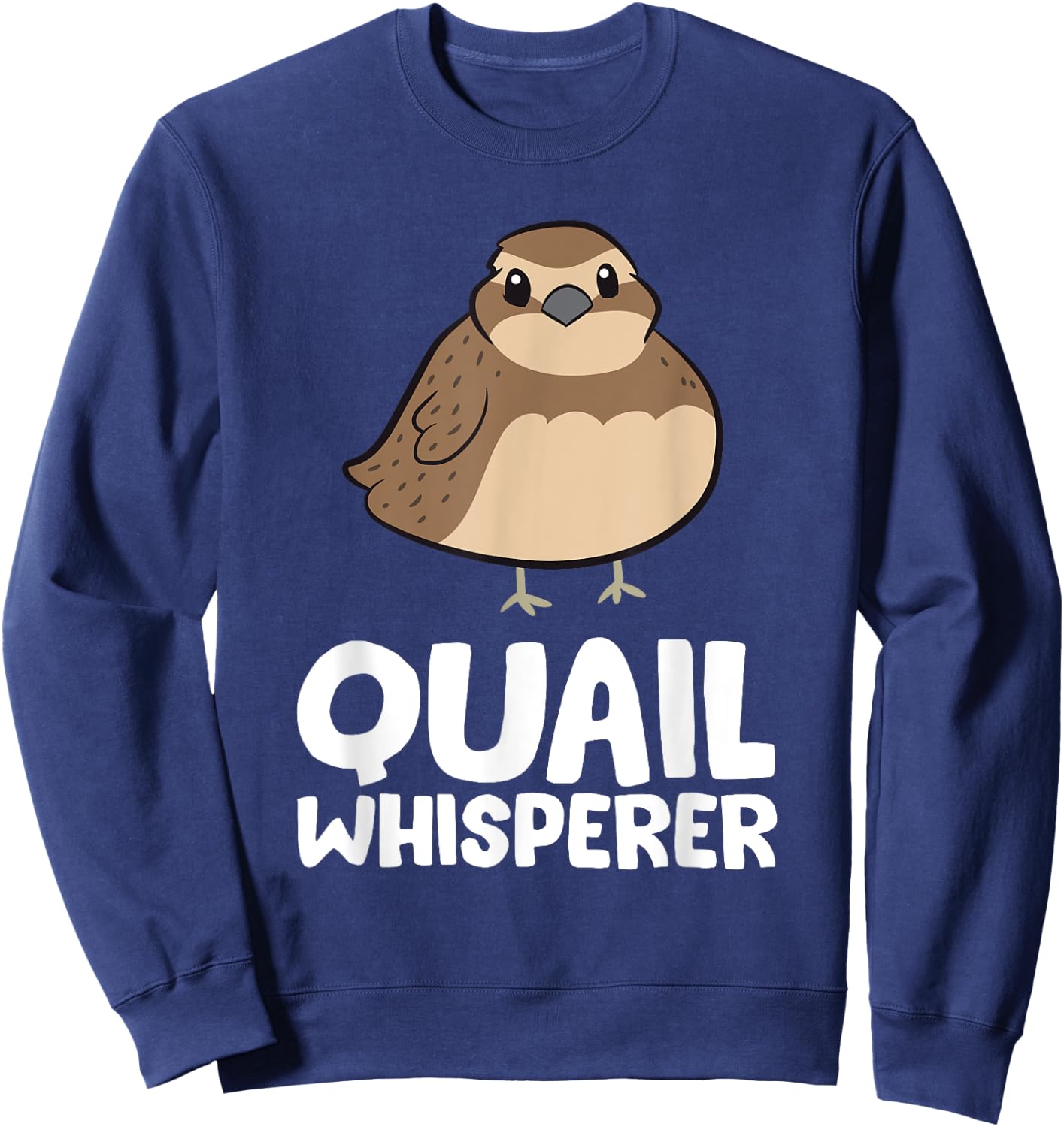 Funny Quail Whisperer Love Quail Birds Sweatshirt - Sweatshirt | Navy