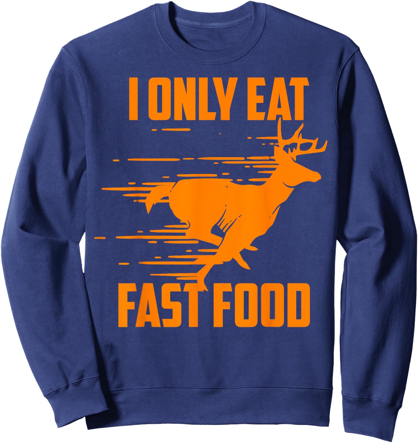 I Only Eat Fast Food - Cute I Love Comfort Food Shirt Gift Sweatshirt - Sweatshirt | Navy