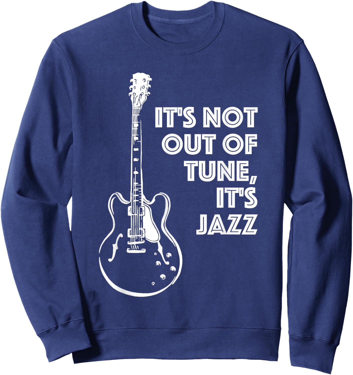 It's Not Out of Tune, It's Jazz | Funny Electric Guitar Sweatshirt - Sweatshirt | Navy