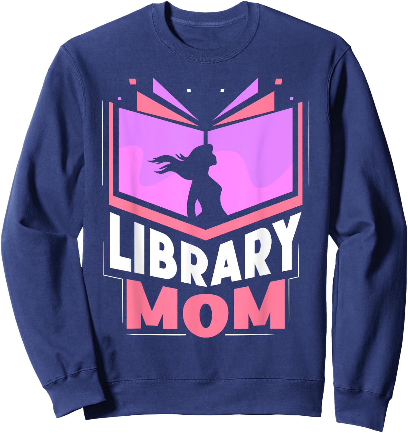Library Mom Sayings Librarian Lover Books Mother Mommy Mama Sweatshirt - Sweatshirt | Navy