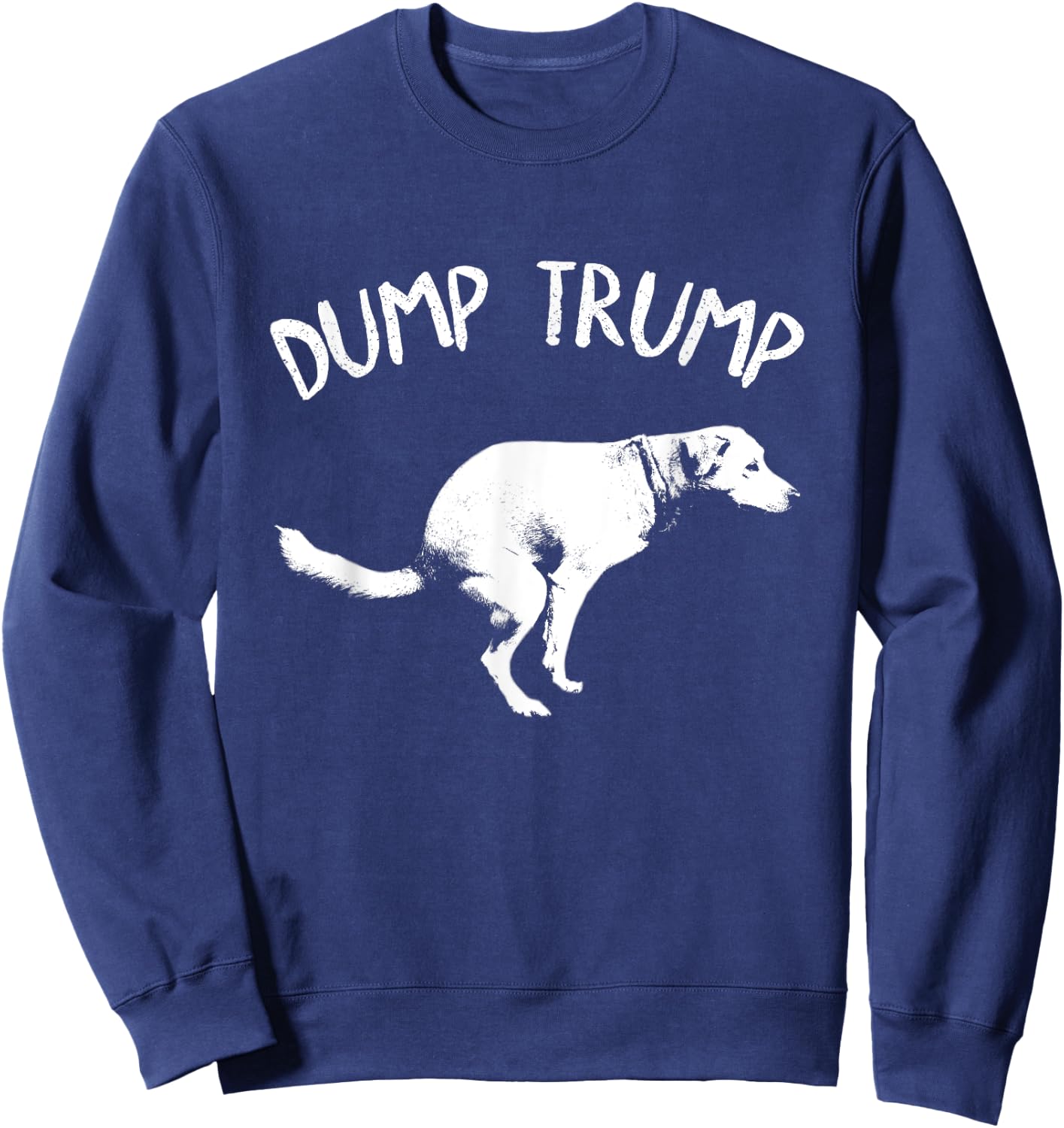 Dump Trump Dog Pooping Sweatshirt - Sweatshirt | Navy