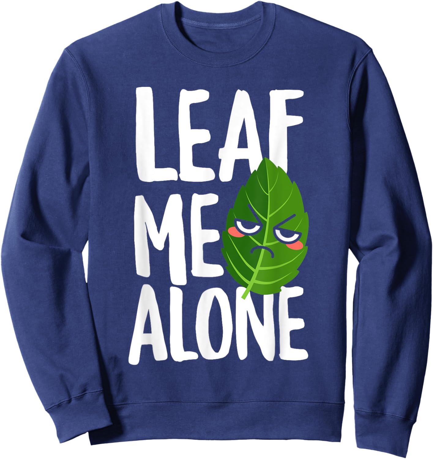 Indoor Plants Greenhouse Gardening Leaf Me Alone Funny Sweatshirt - Sweatshirt | Navy
