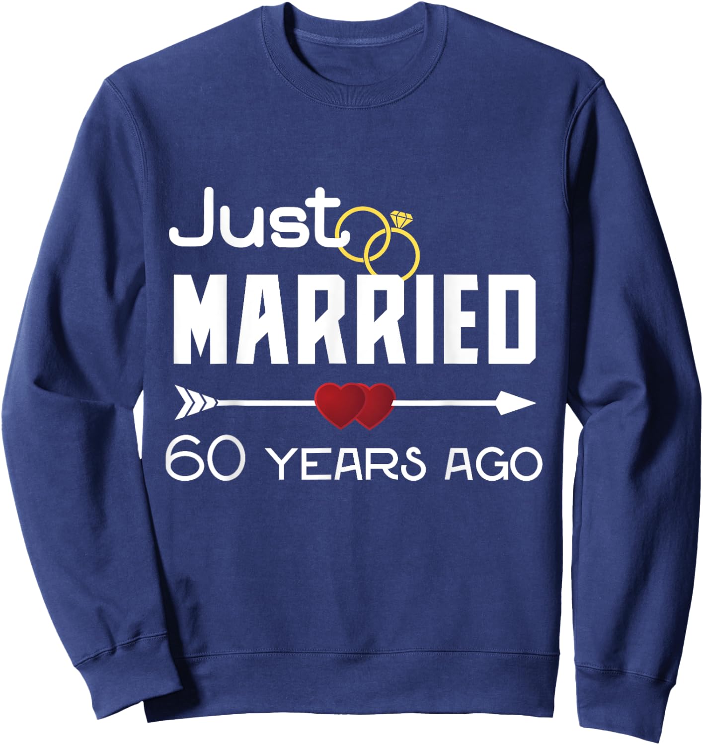Just Married 60 Years Ago Shirt 60th Wedding Anniversary Sweatshirt - Sweatshirt | Navy
